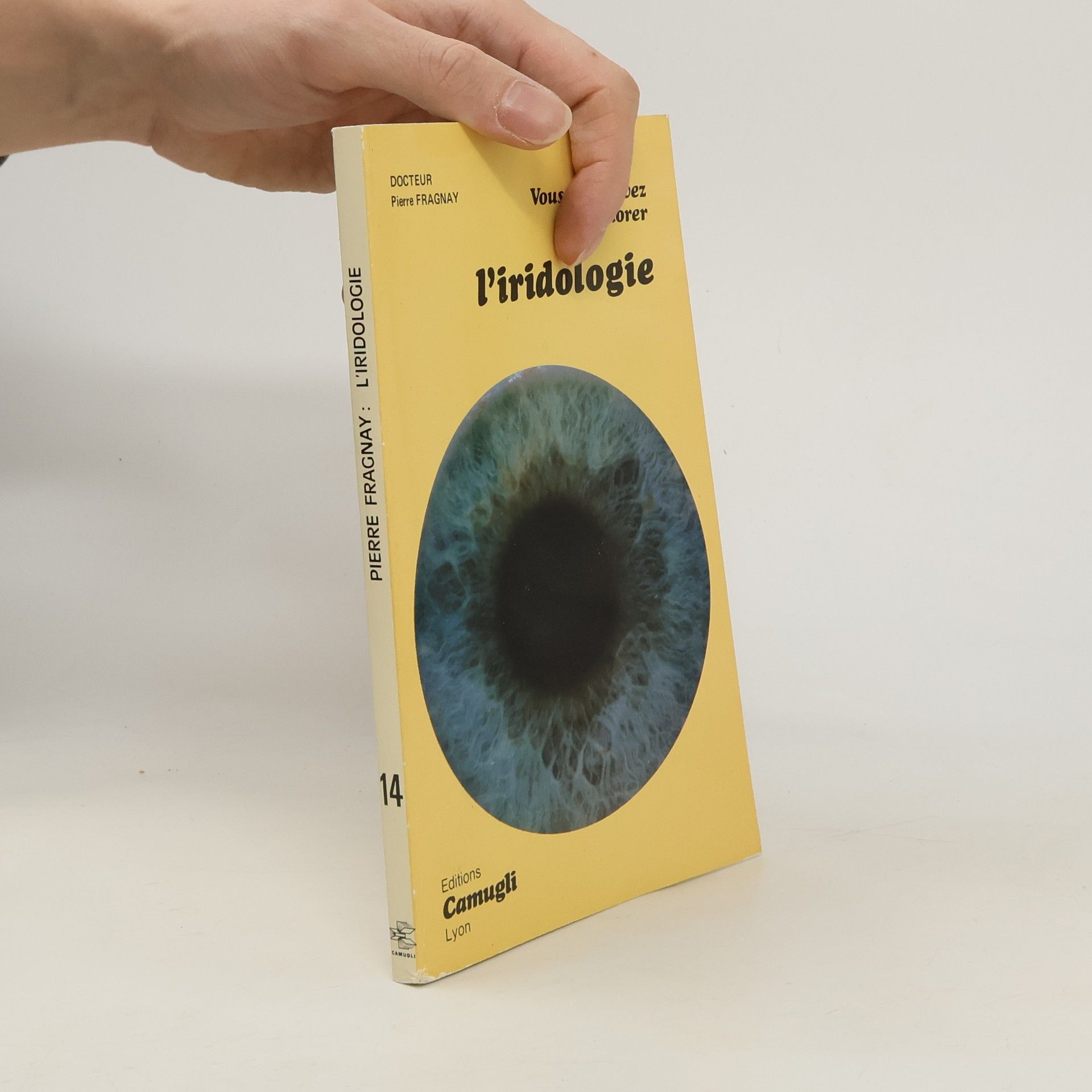 Pierre Fragnay Vous ne pouvez plus ignorer l'Iridologie en médecine interne