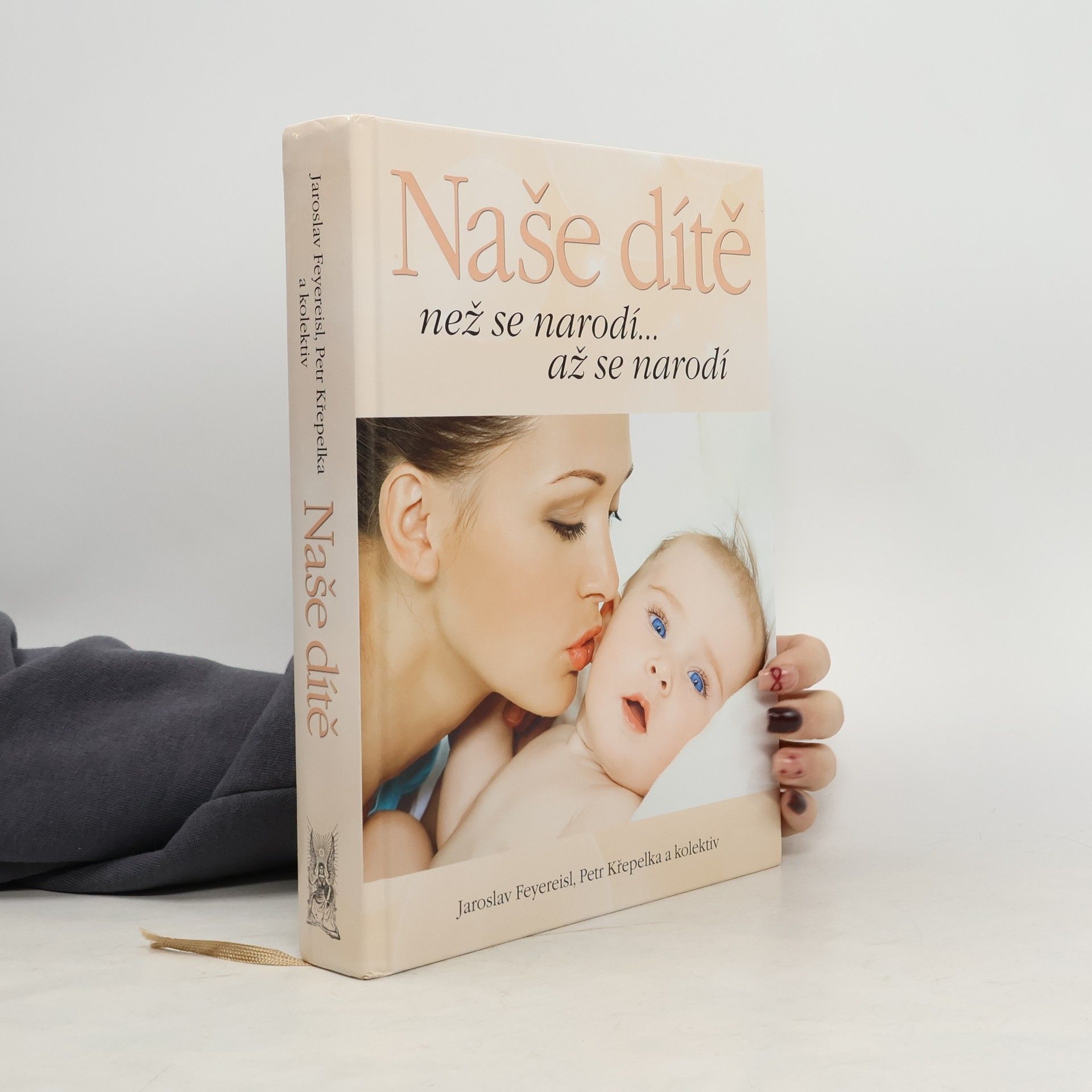 Jaroslav Feyereisl Naše dítě. Než se narodí... až se narodí