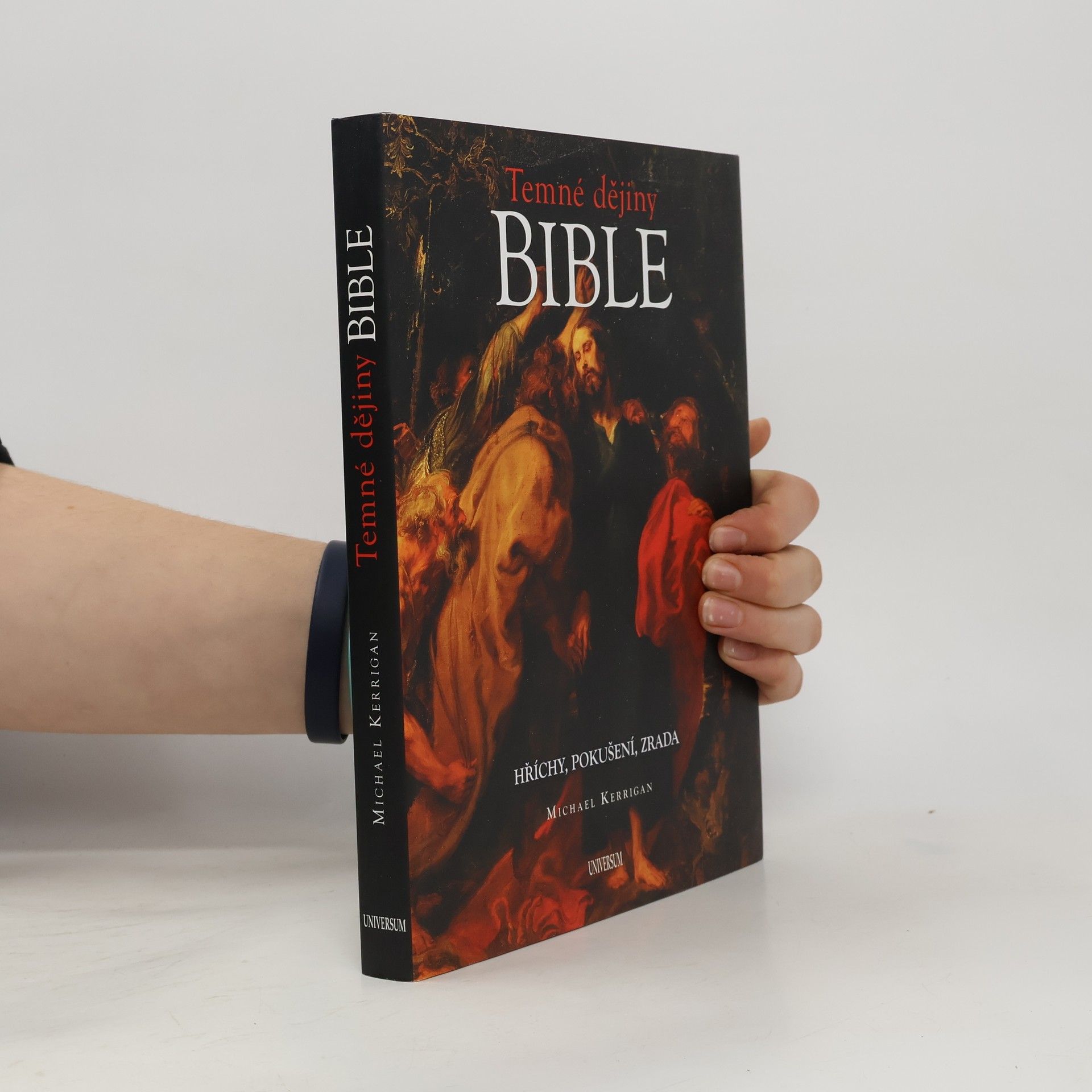 Michael Kerrigan Temné dějiny Bible: Hříchy, pokušení, zrada