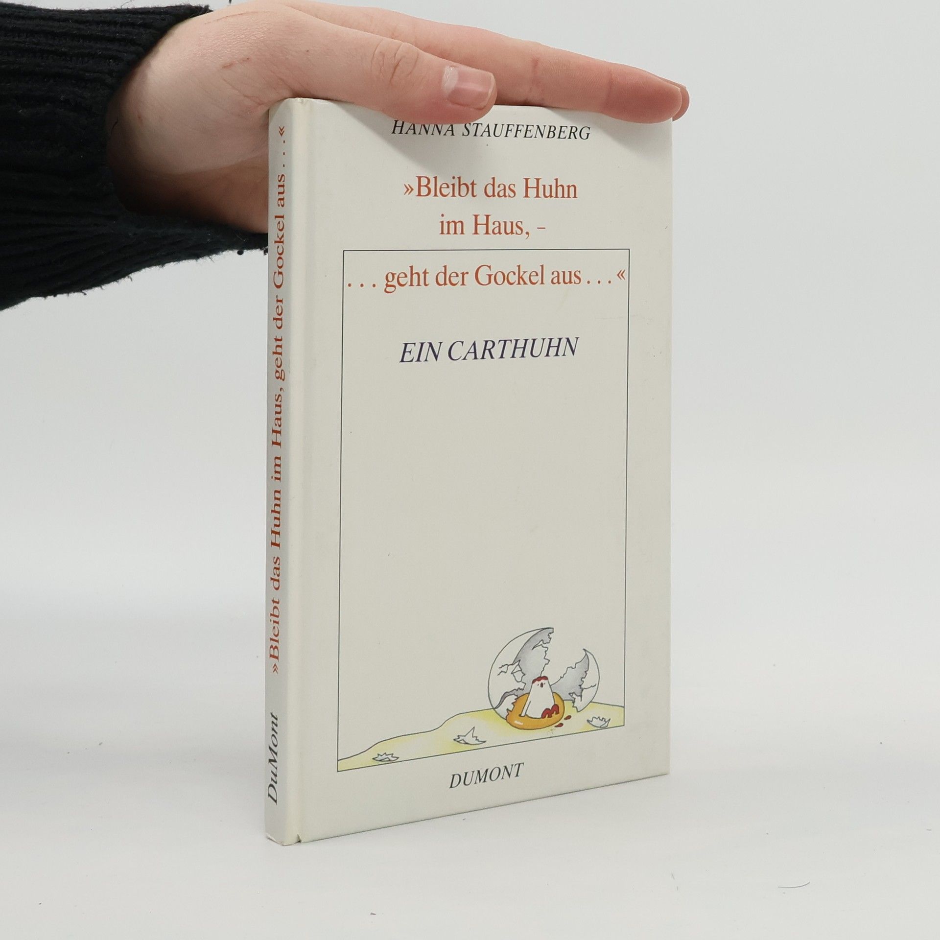 Hanna Stauffenberg "Bleibt das Huhn im Haus,- geht der Gockel aus"