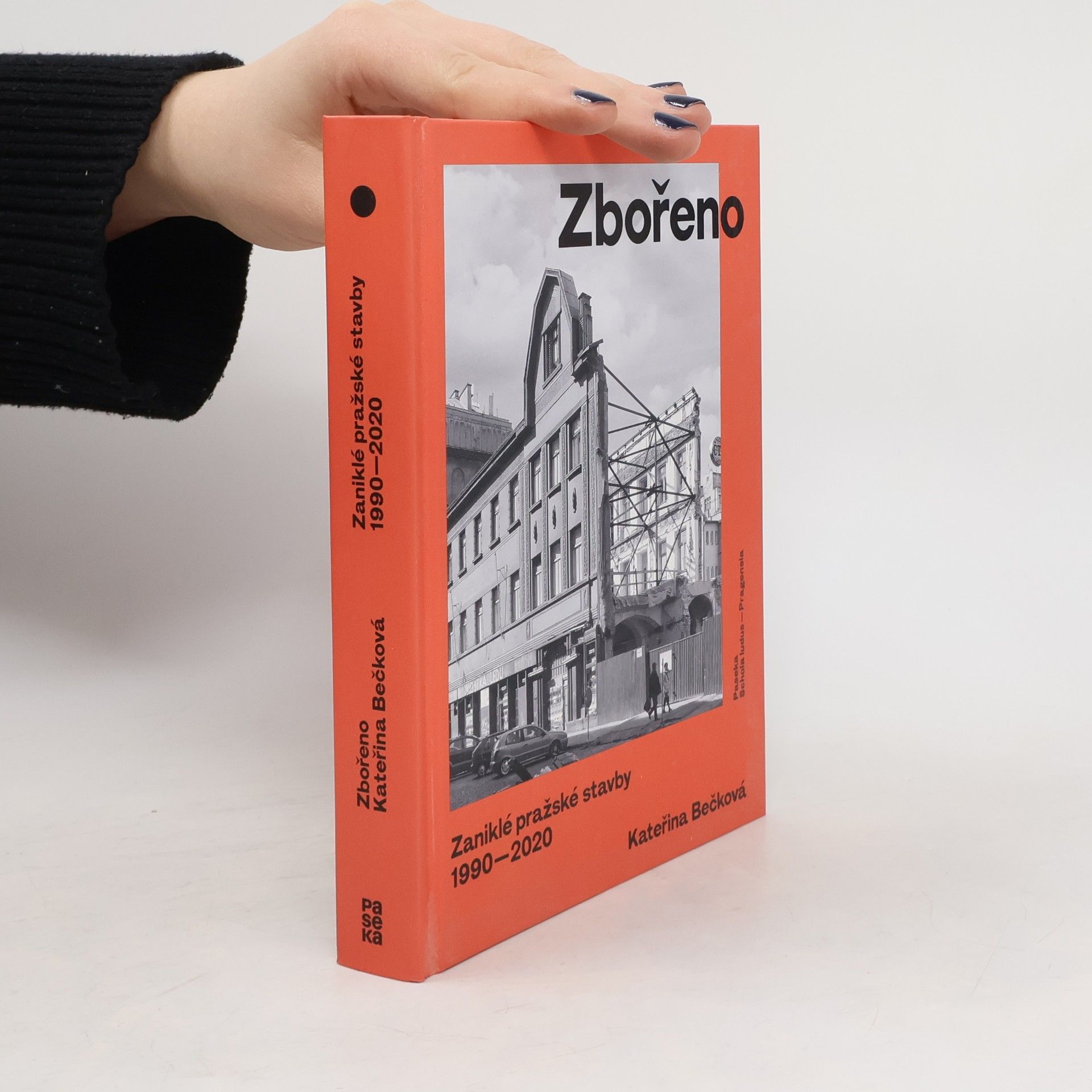 Kateřina Bečková Zbořeno: Zaniklé pražské stavby 1990–2020