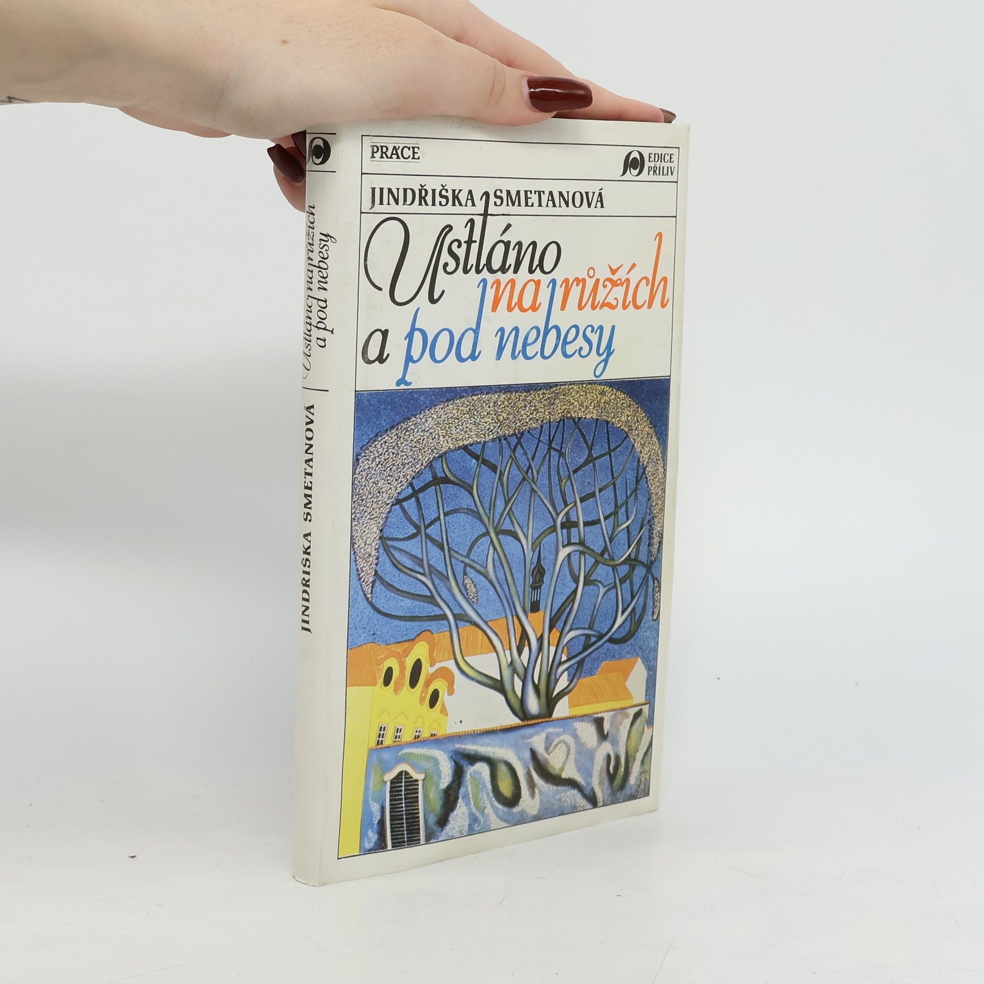 Jindřiška Smetanová Ustláno na růžích a pod nebesy