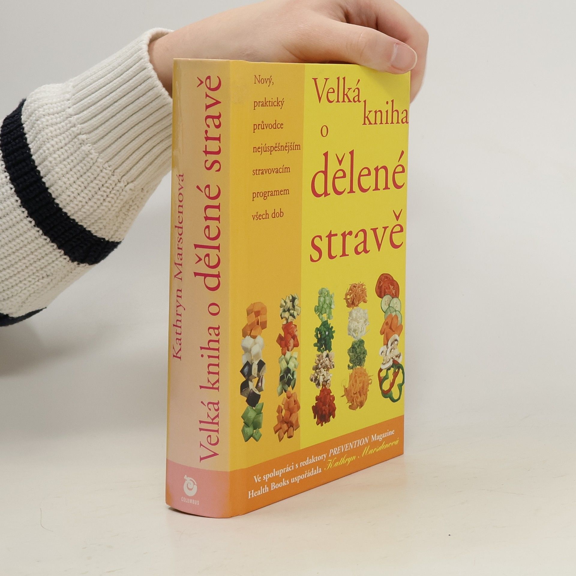 Kathryn Marsden Velká kniha o dělené stravě : nový, praktický průvodce nejúspěšnějším stravovacím programem všech dob