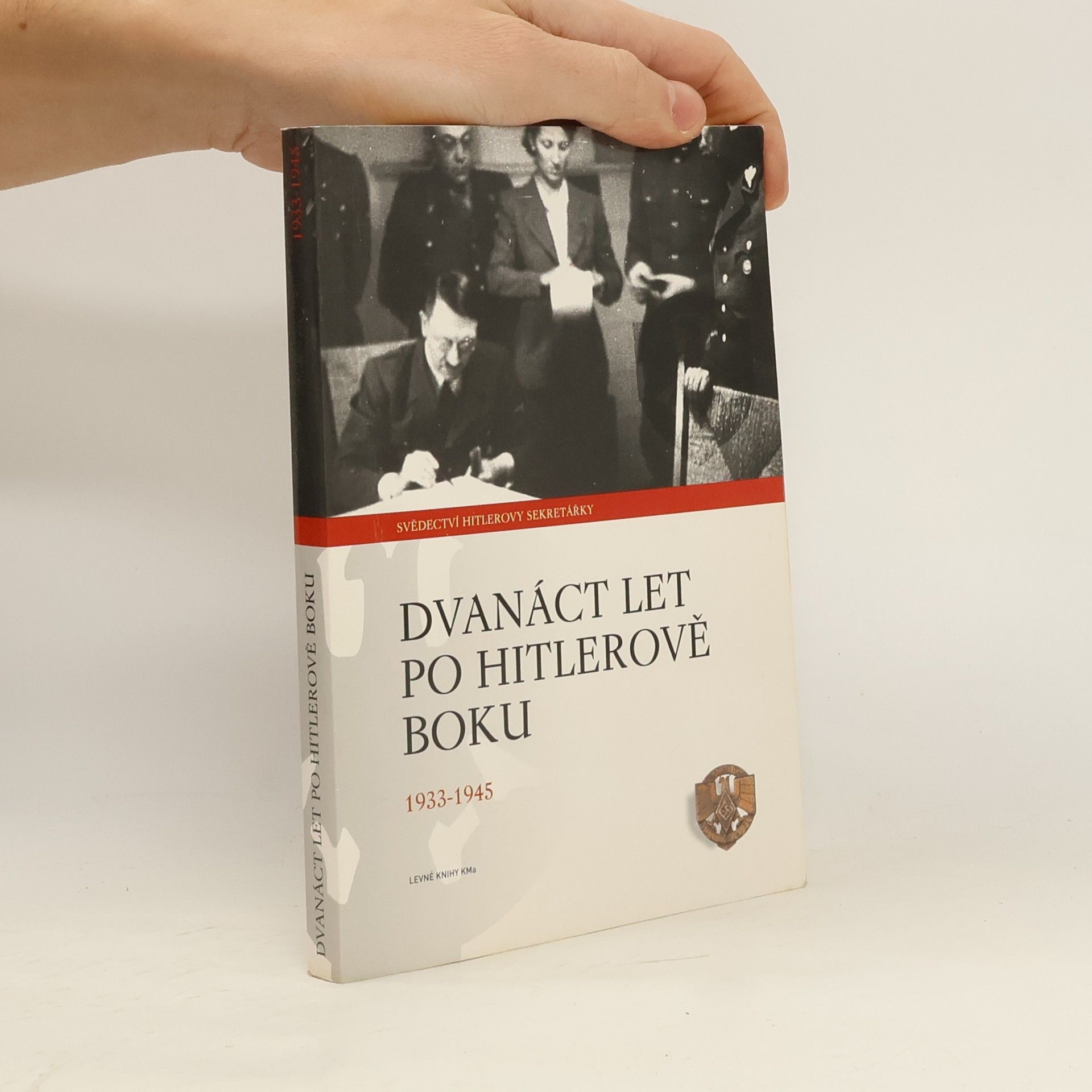 Christa Schroeder Dvanáct let po Hitlerově boku. 1933-1945