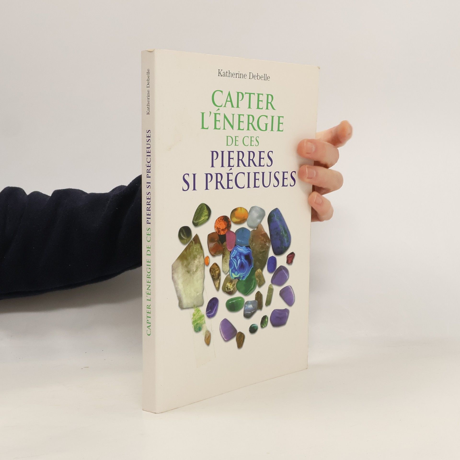 Katherine Debelle Capter l'énergie de ces pierres si précieuses