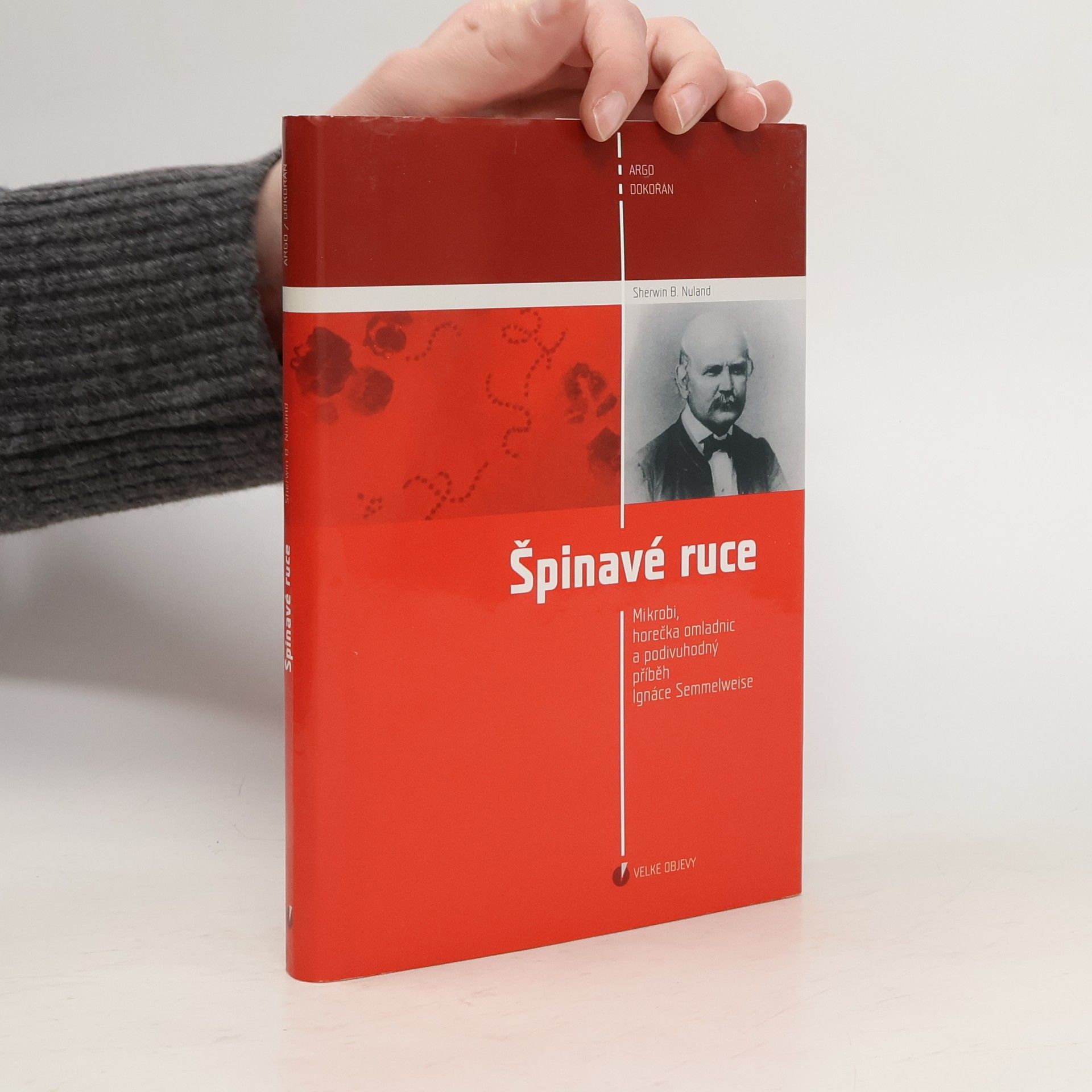 Špinavé ruce : mikrobi, horečka omladnic a podivuhodný příběh Ignáce Semmelweise