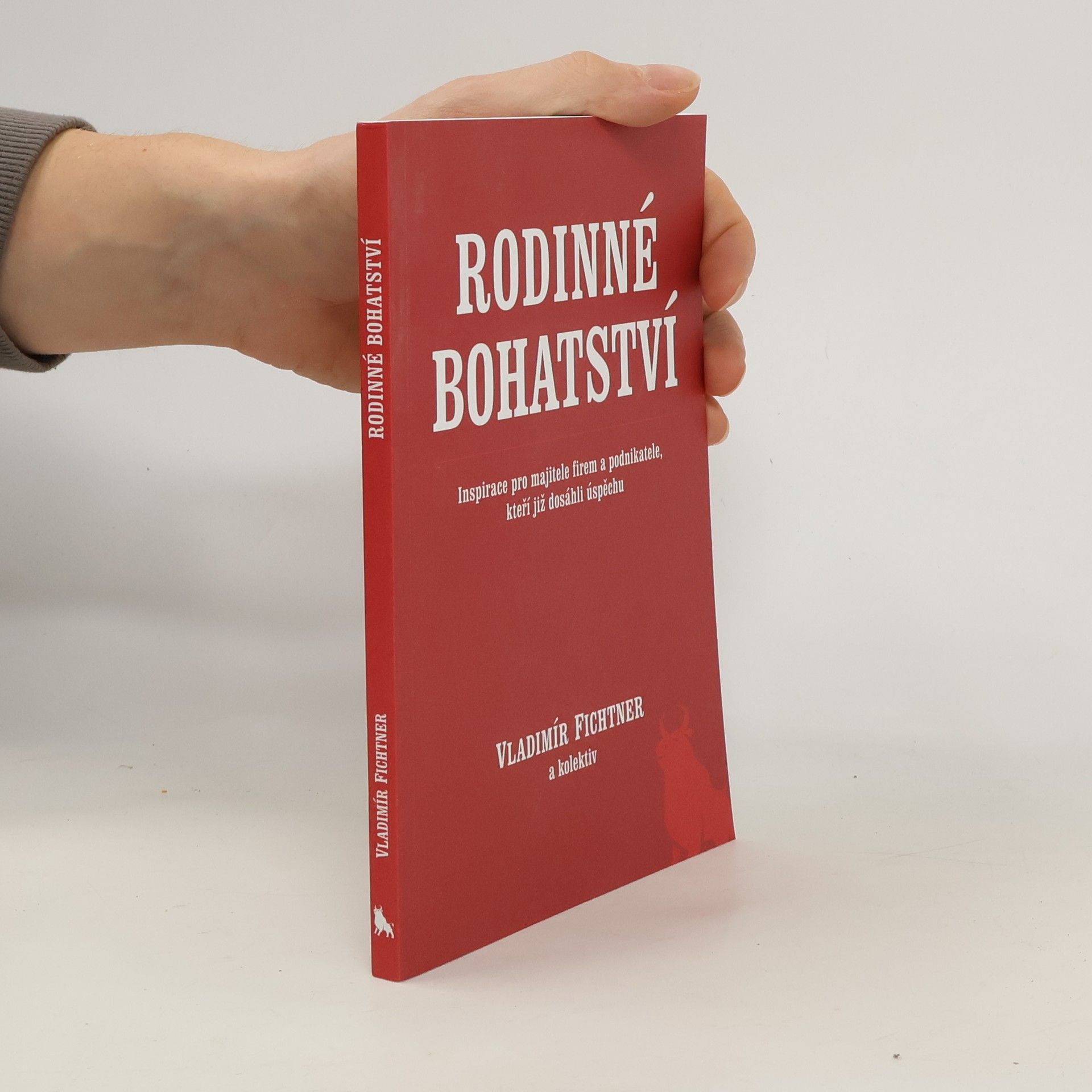 Vladimír Fichtner Rodinné bohatství : inspirace pro majitele firem a podnikatele, kteří již dosáhli úspěchu