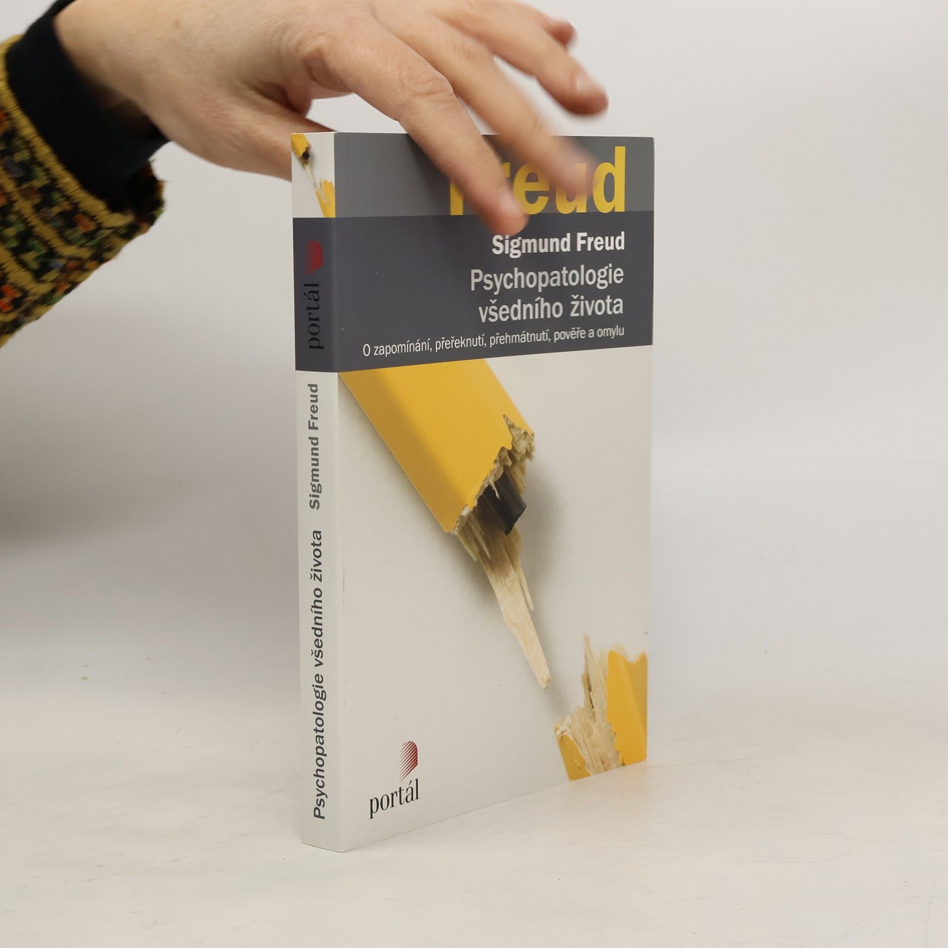 Sigmund Freud Psychopatologie všedního života. O zapomínání, přeřeknutí, přehmátnutí, pověře a omylu