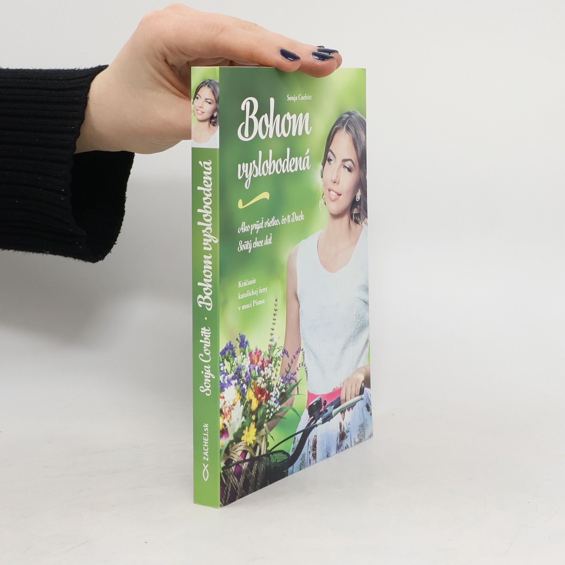 Sonja Corbitt Bohom vyslobodená: Ako prijať všetko, čo ti Duch Svätý chce dať