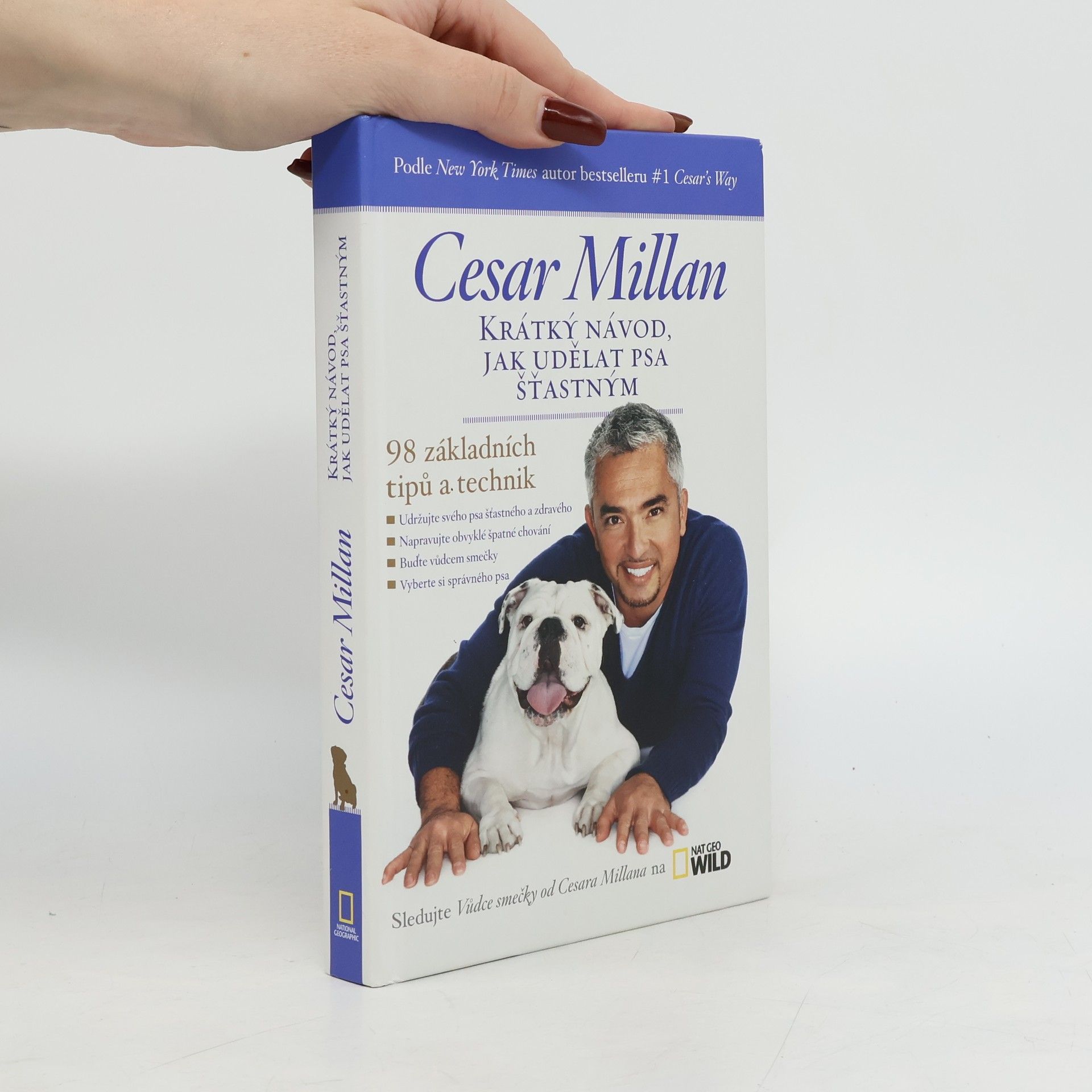 Cesar Millan Krátký návod, jak udělat psa šťastným : 98 základních tipů a technik