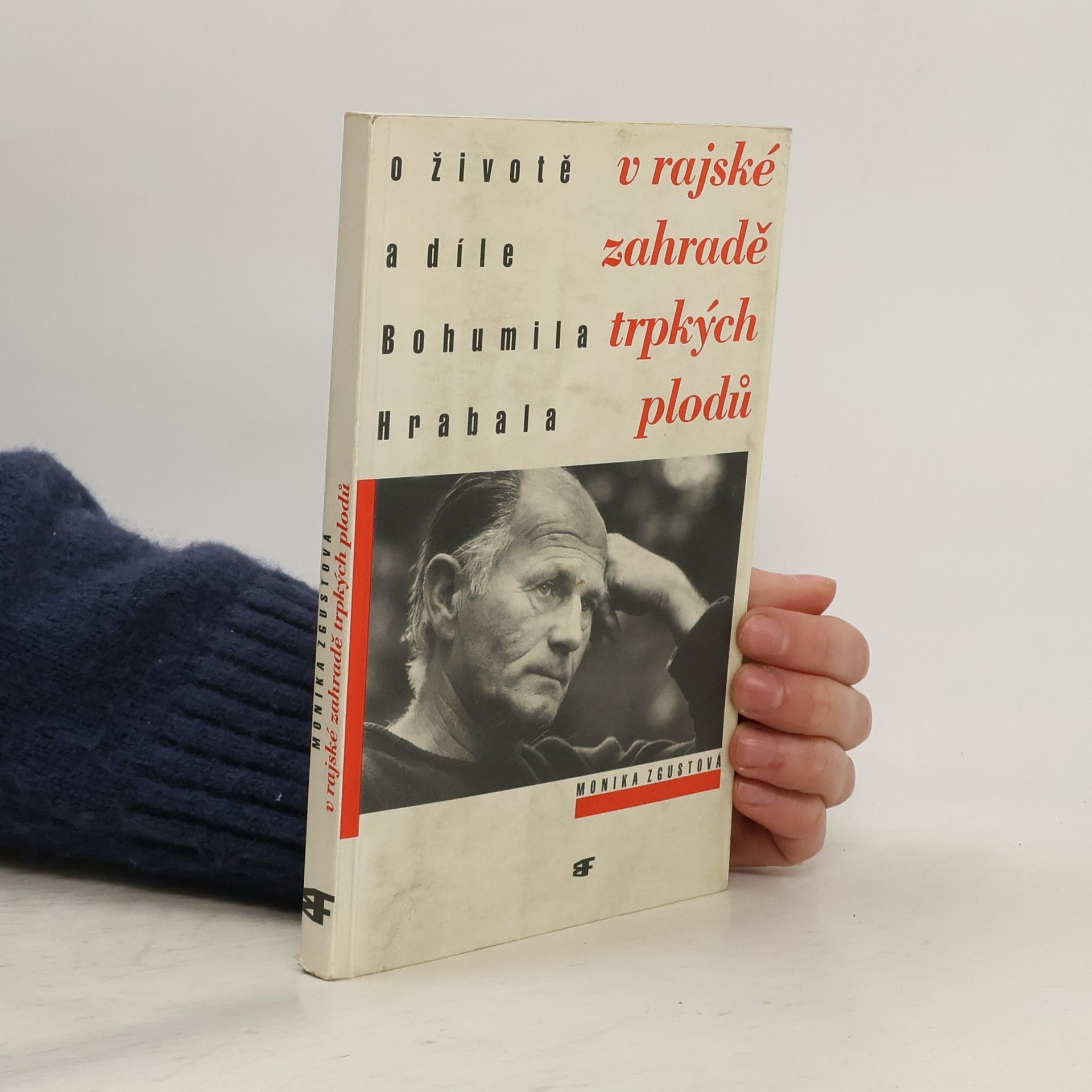 Monika Zgustova V rajské zahradě trpkých plodů : o životě a díle Bohumila Hrabala