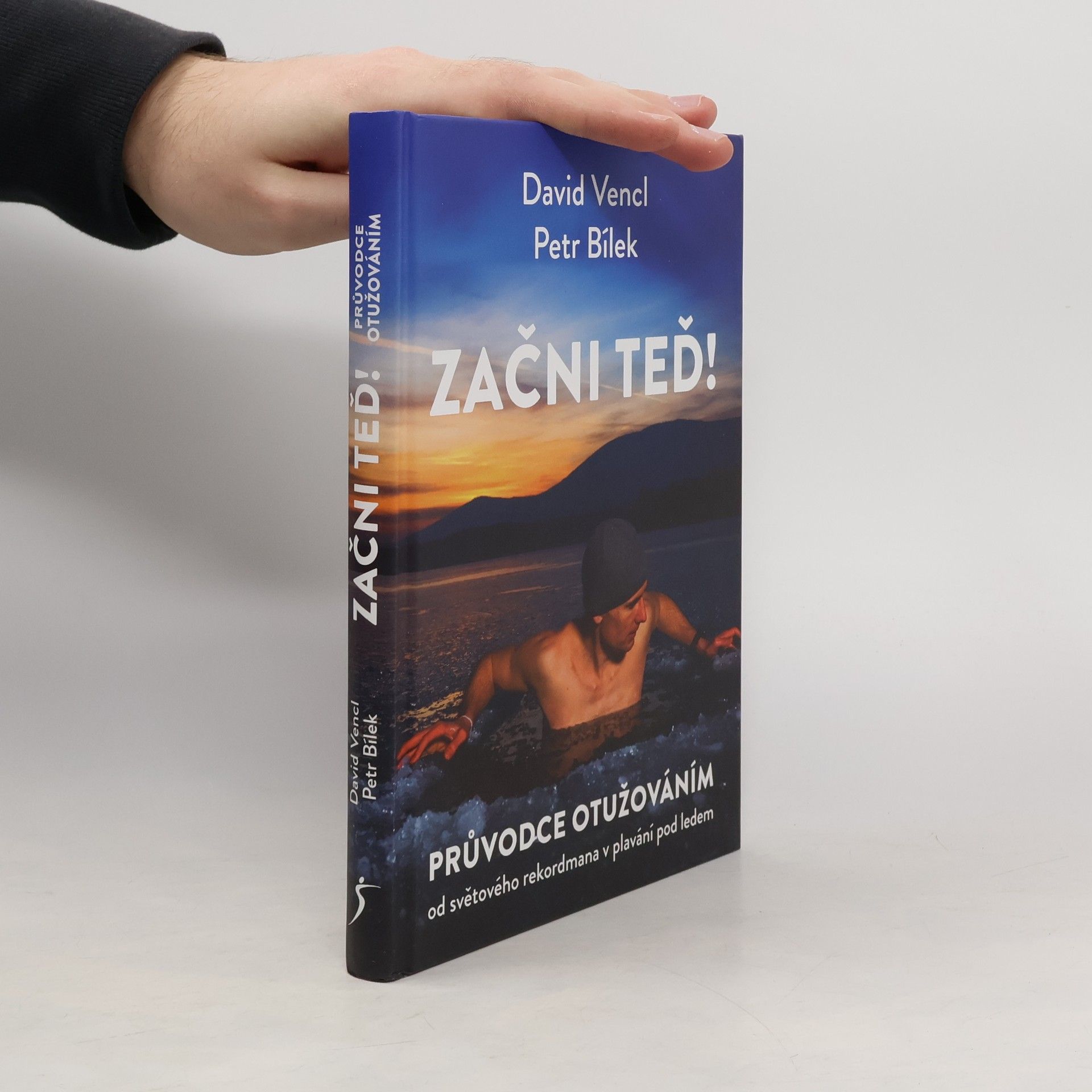 Začni teď! : průvodce otužováním od světového rekordmana v plavání pod ledem