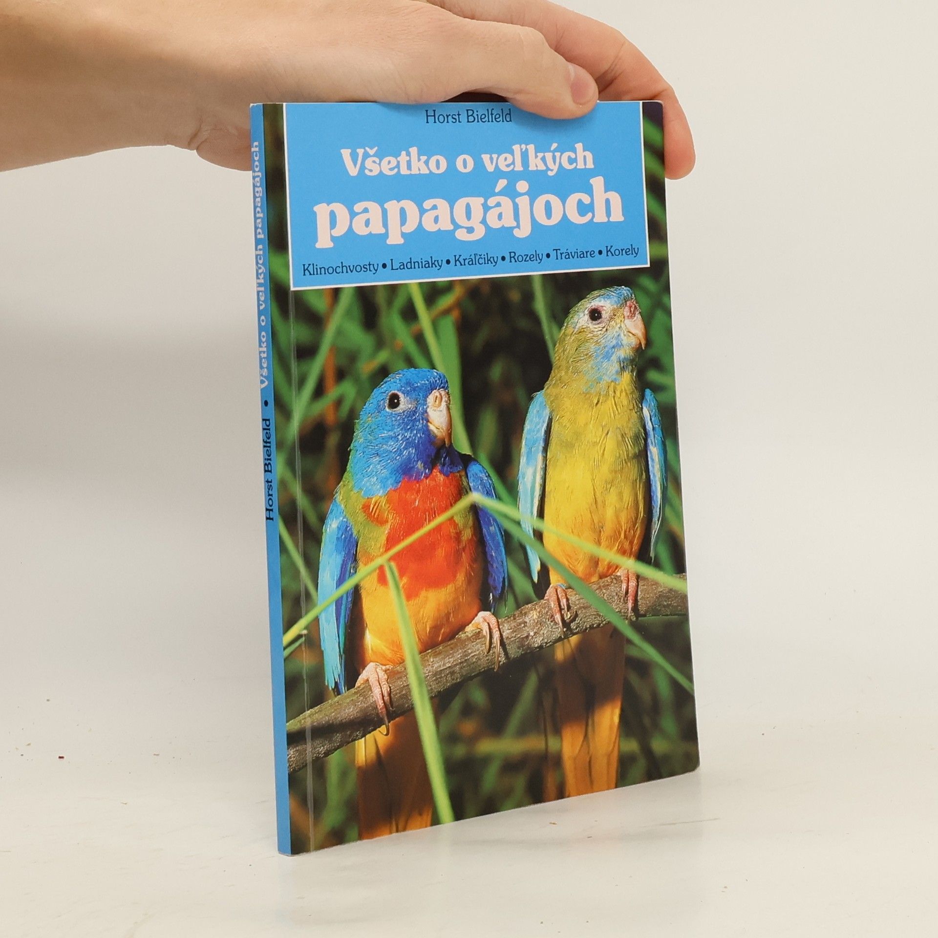 Horst Bielfeld Všetko o veľkých papagájoch