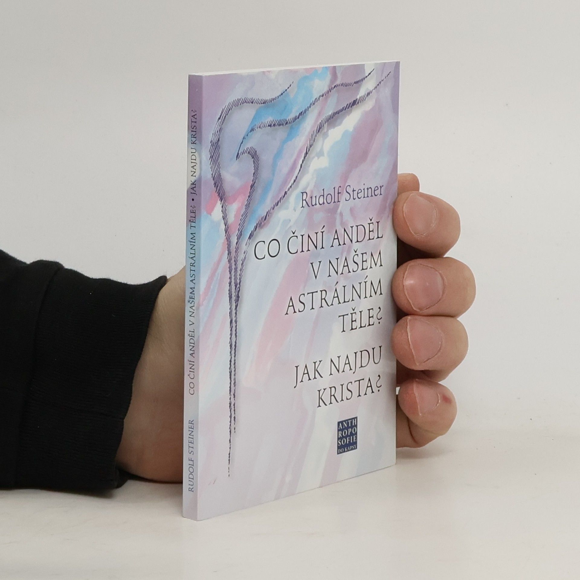 Rudolf Steiner Co činí Anděl v našem astrálním těle? Jak najdu Krista?