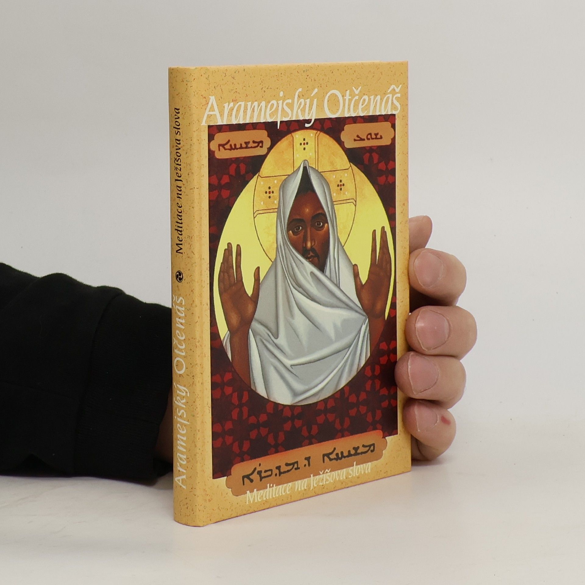 Neil Douglas-Klotz Aramejský Otčenáš. Meditace na Ježíšova slova
