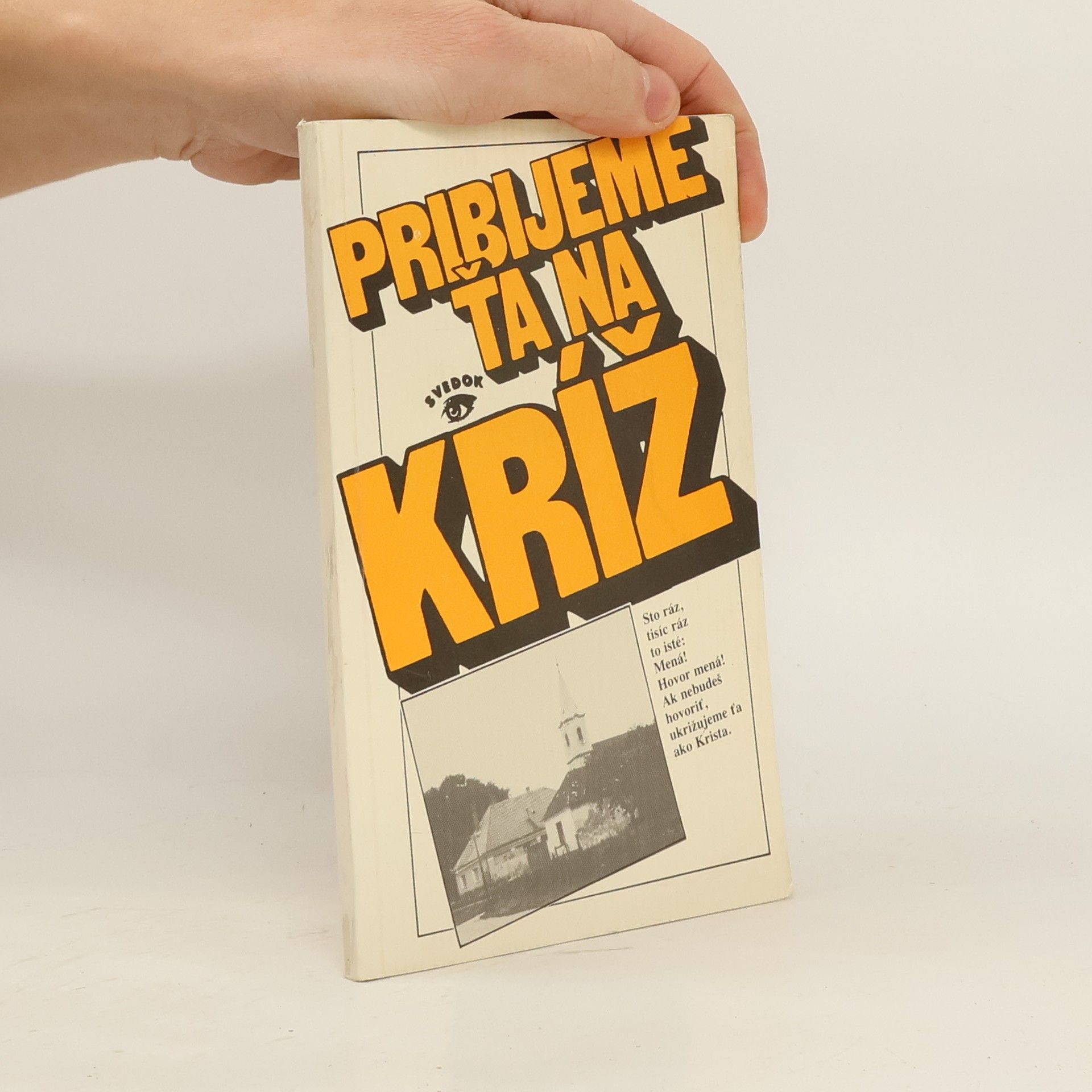 Pribijeme ťa na kríž