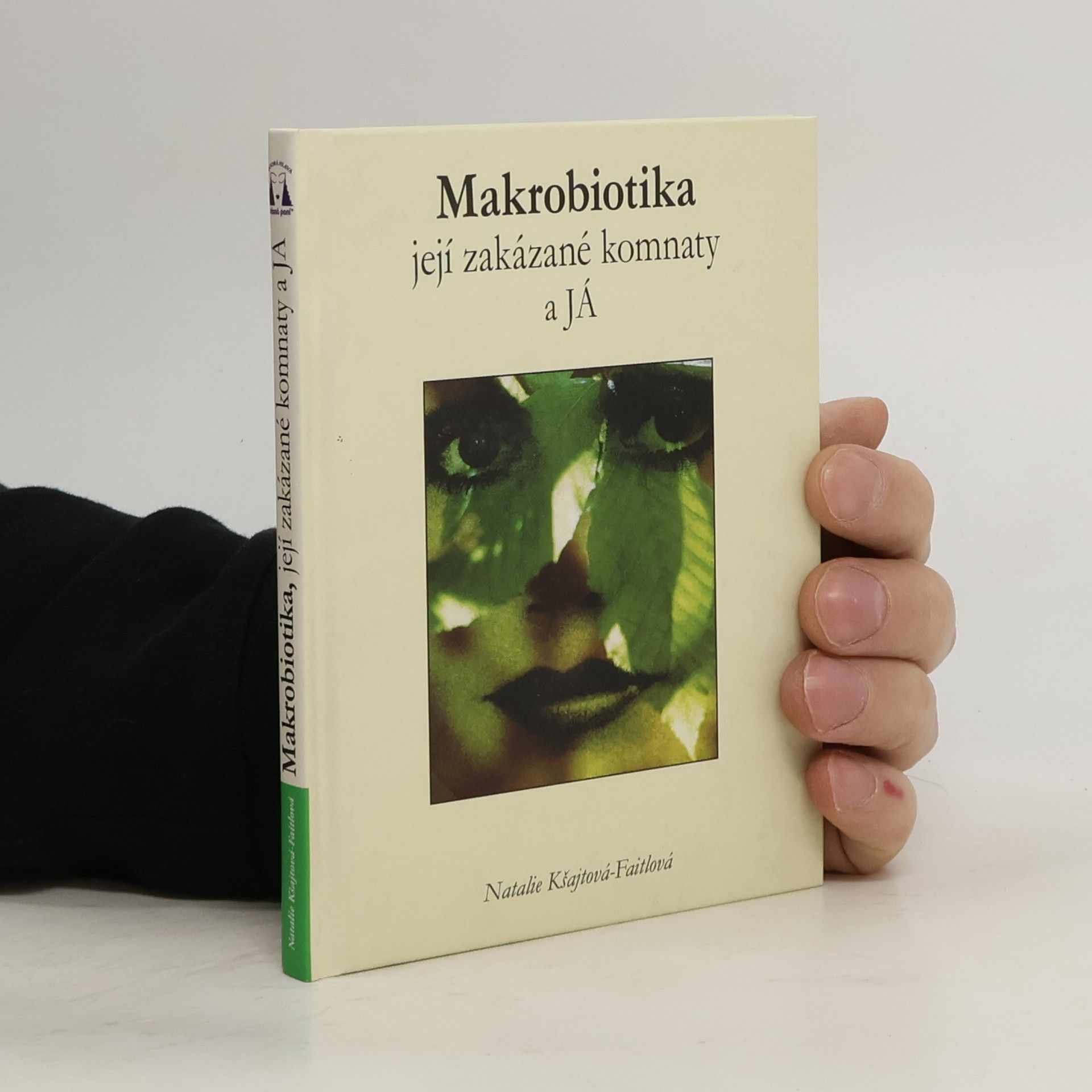 Natalie Kšajtová Faitlová Makrobiotika, její zakázané komnaty a já
