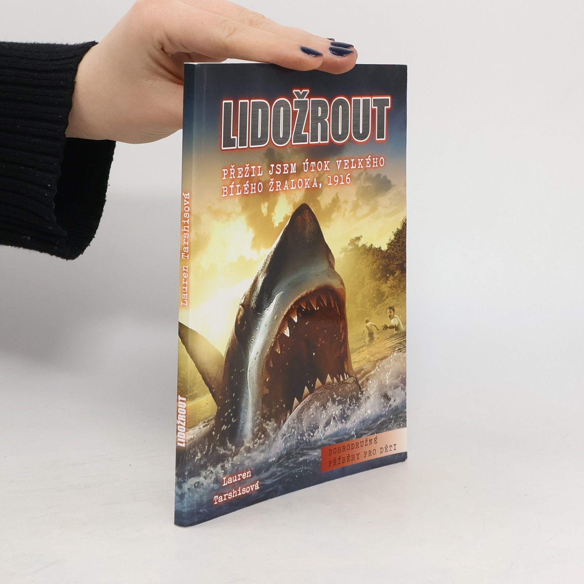 Lauren Tarshis Lidožrout : přežil jsem útok velkého bílého žraloka, 1916