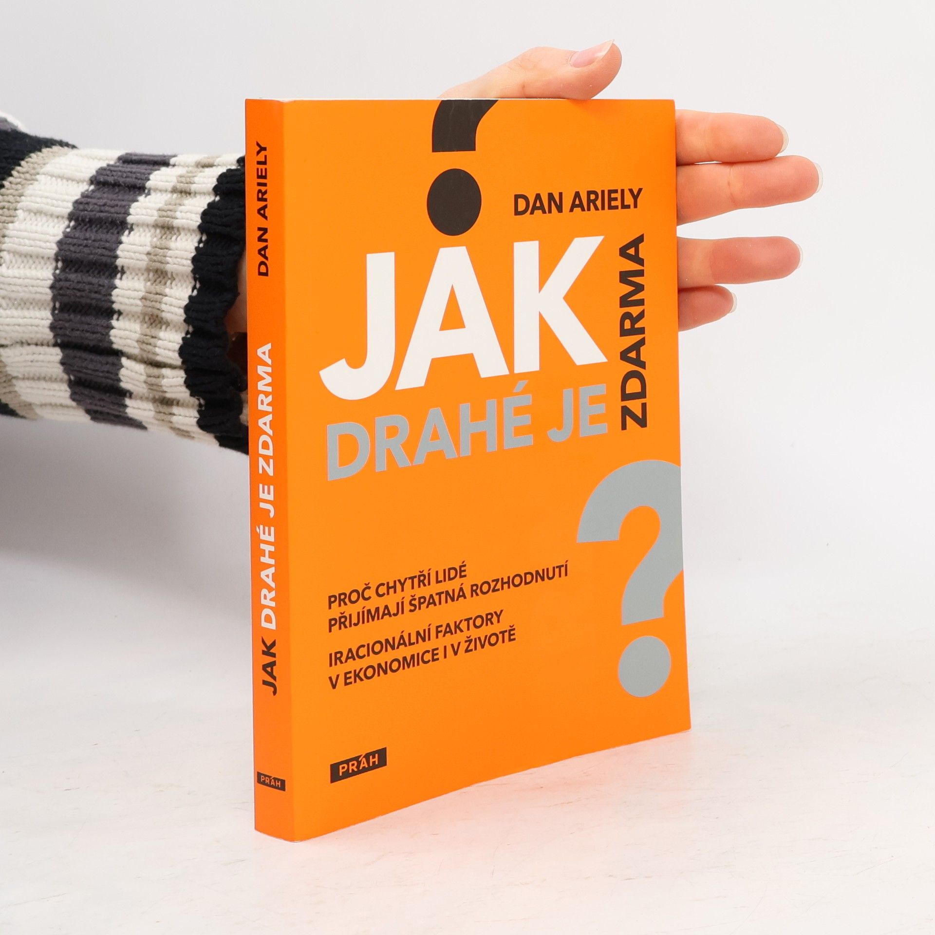 Dan Ariely Jak drahé je zdarma: Proč chytří lidé přijímají špatná rozhodnutí