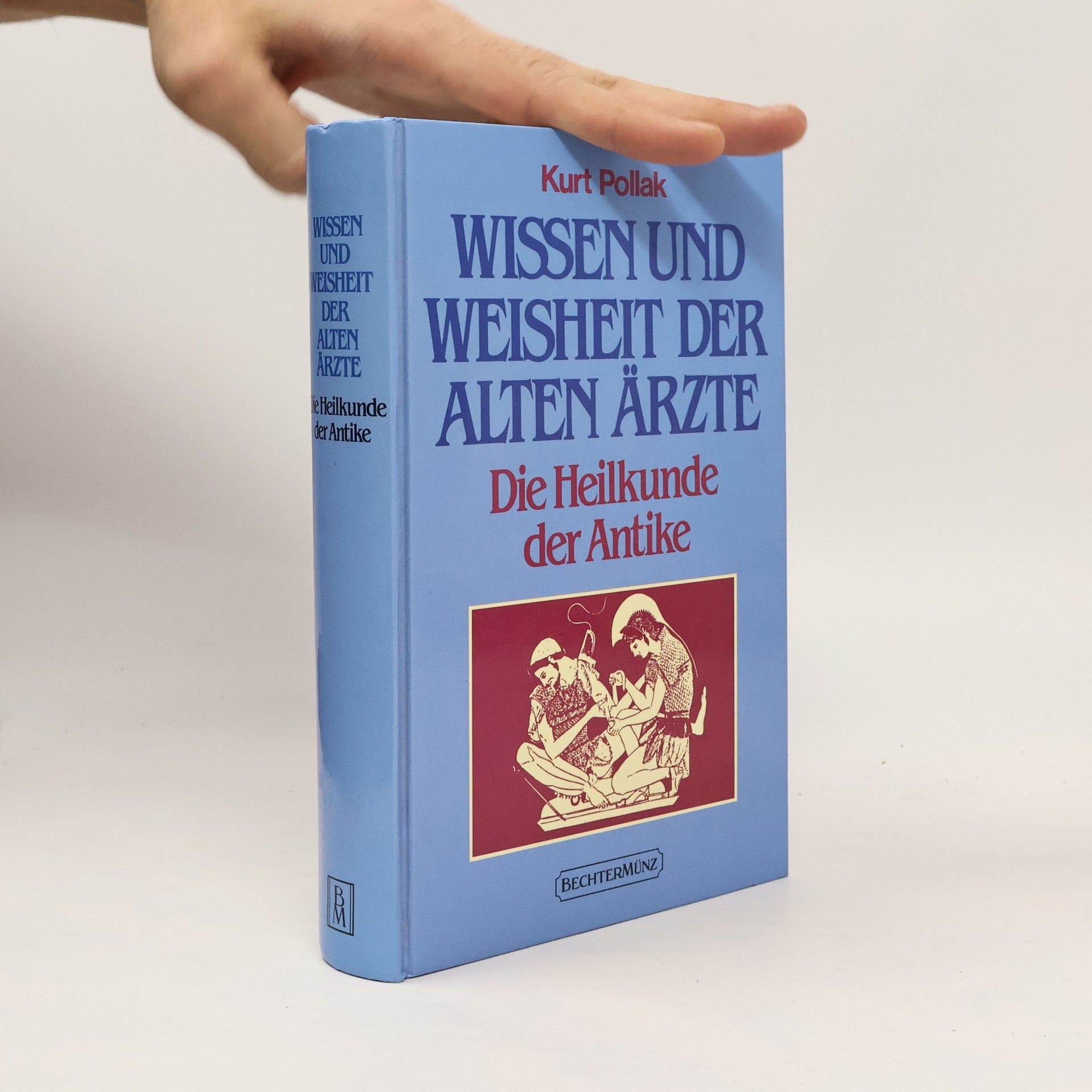 Kurt Pollak Wissen und Weisheit der alten Ärzte