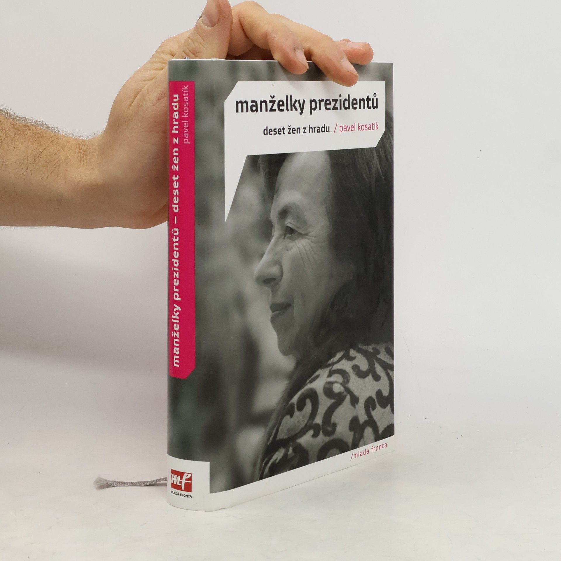 Pavel Kosatík Manželky prezidentů. Deset žen z Hradu