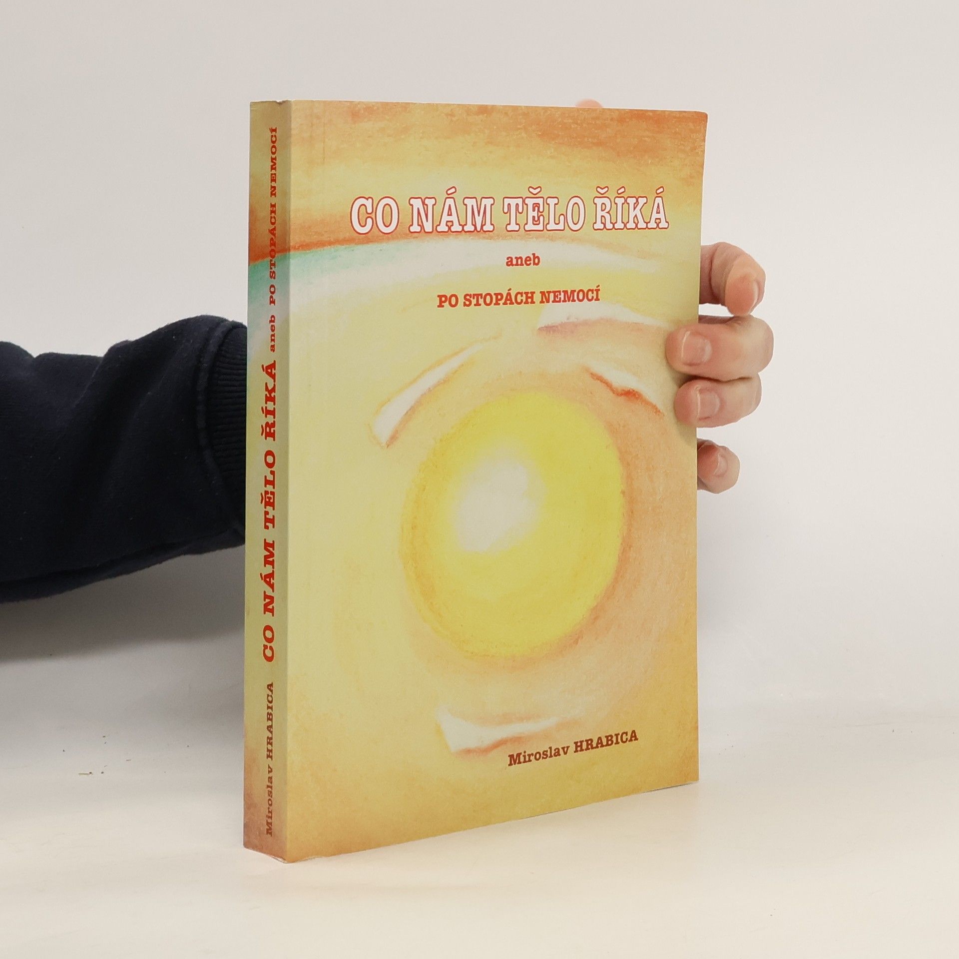 Miroslav Hrabica Co nám tělo říká, aneb, Po stopách nemocí