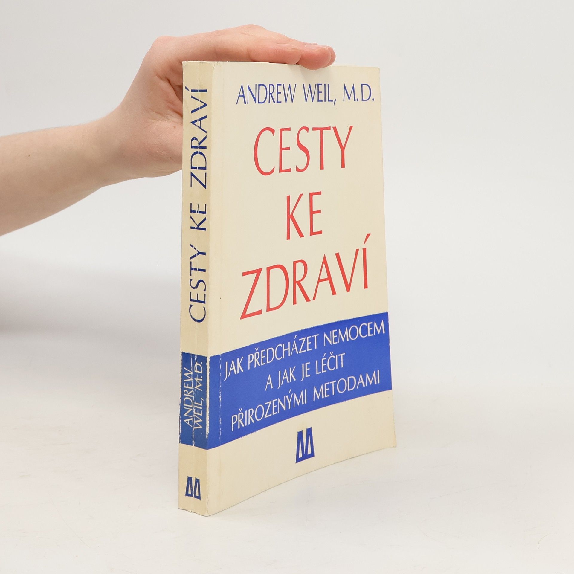 Cesty ke zdraví. Jak předcházet nemocem a jak je léčit přirozenými metodami