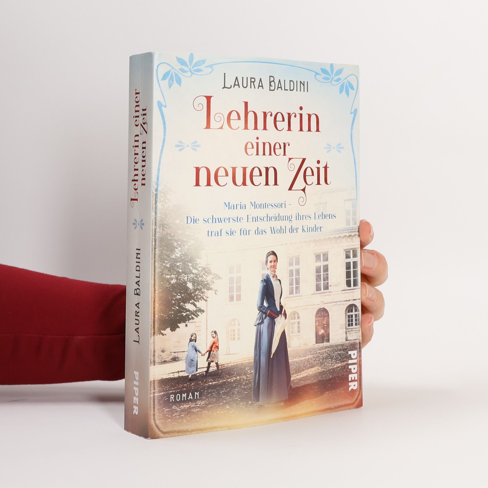 Laura Baldini Lehrerin einer neuen Zeit : Maria Montessori - die schwerste Entscheidung ihres Lebens traf sie für das Wohl der Kinder