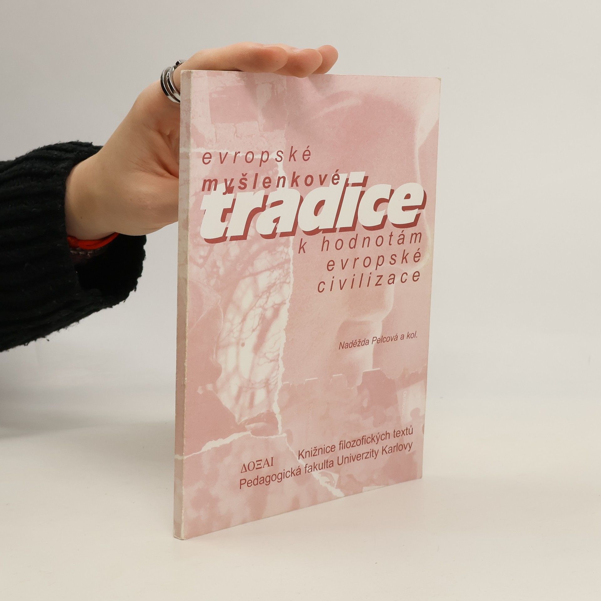 Naděžda Pelcová Evropské myšlenkové tradice k hodnotám evropské civilizace