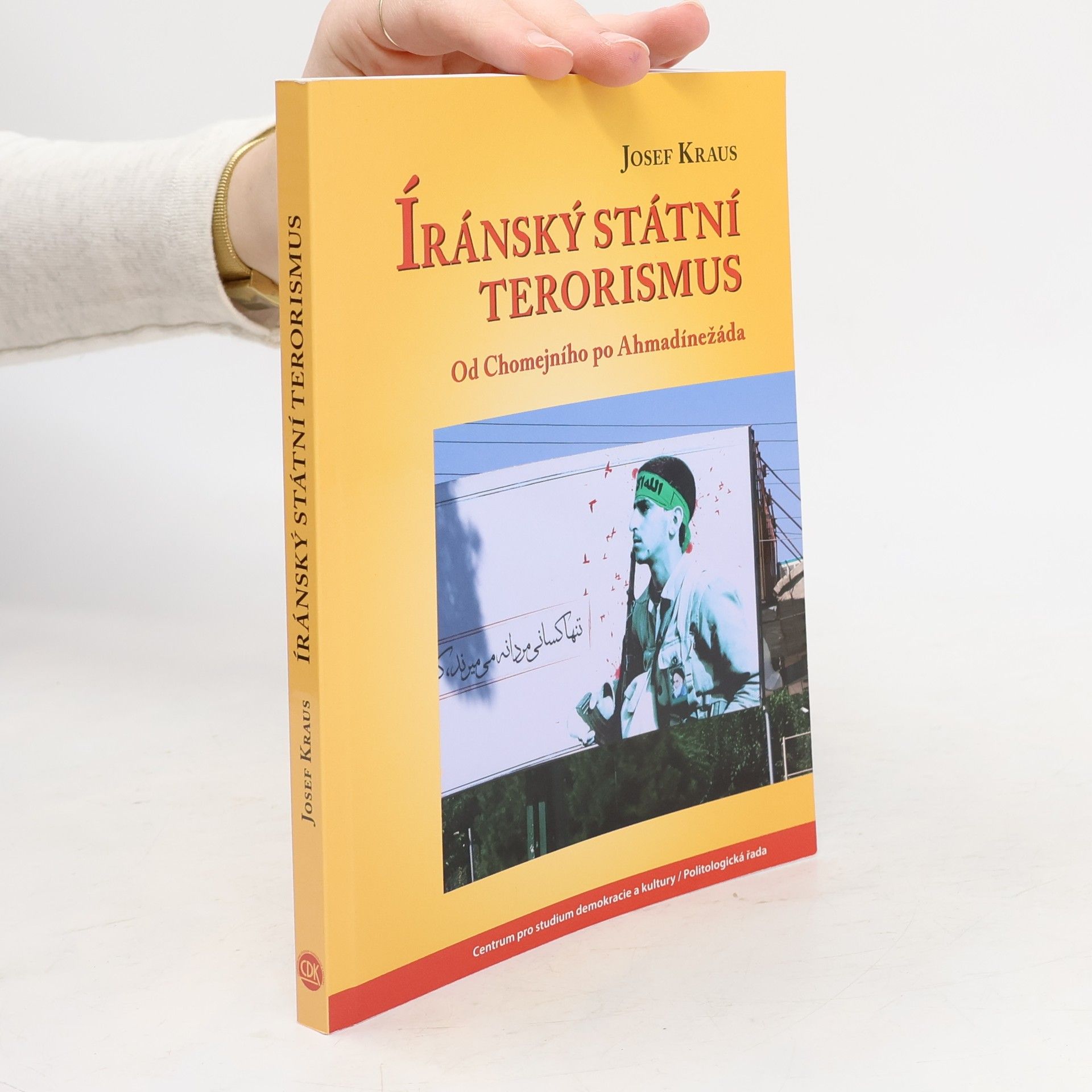 Josef Kraus Íránský státní terorismus. Od Chomejního po Ahmadínežáda