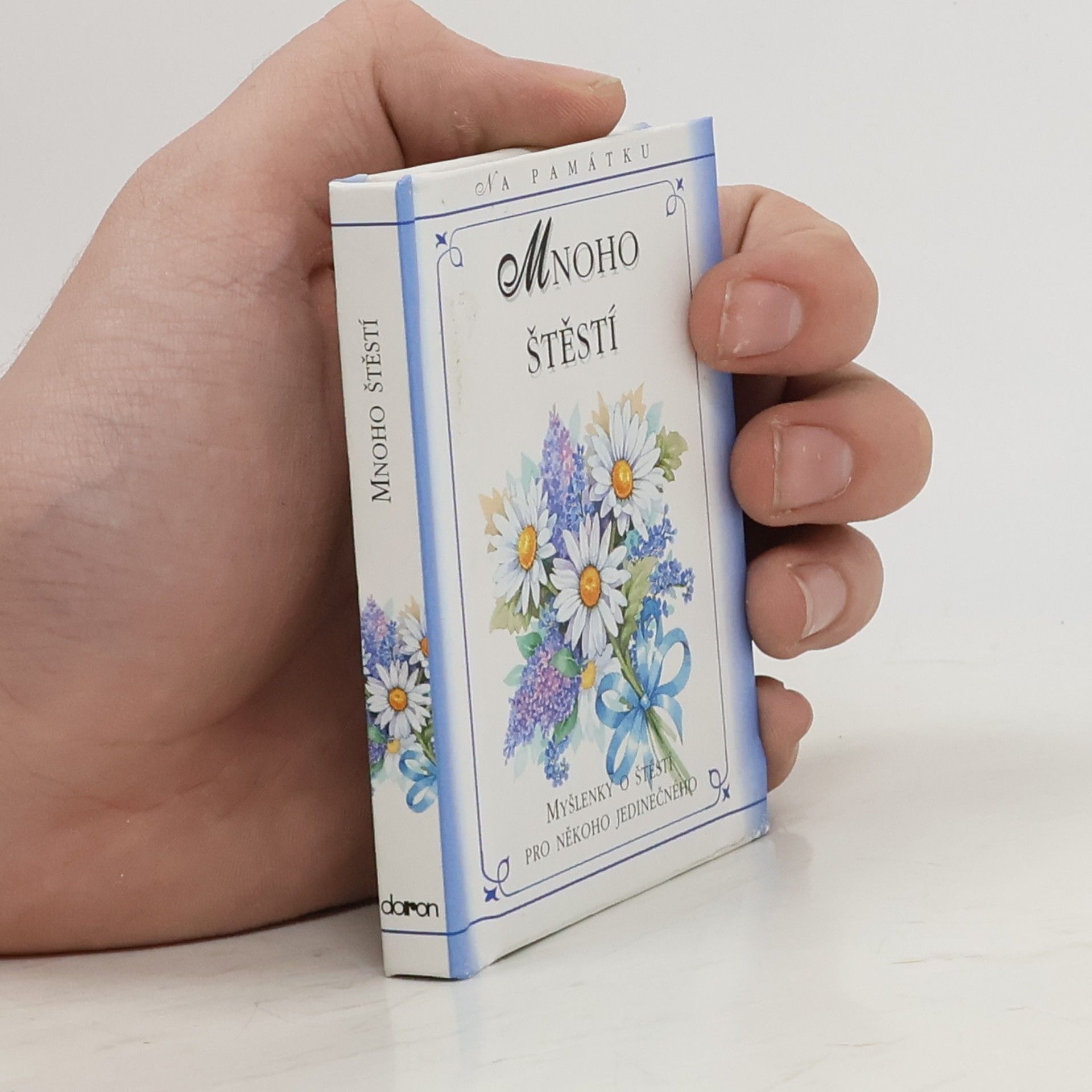 Mnoho štěstí : myšlenky o štěstí pro někoho jedinečného