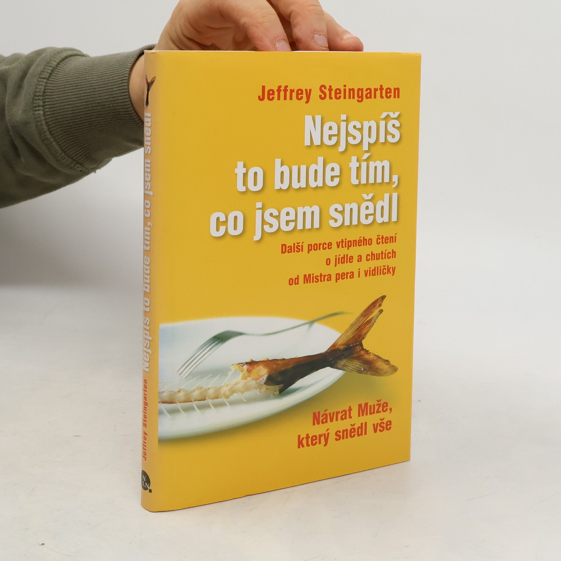 Jeffrey Steingarten Nejspíš to bude tím, co jsem snědl: Další porce vtipného čtení o jídle a chutích od Mistra pera i vidličky