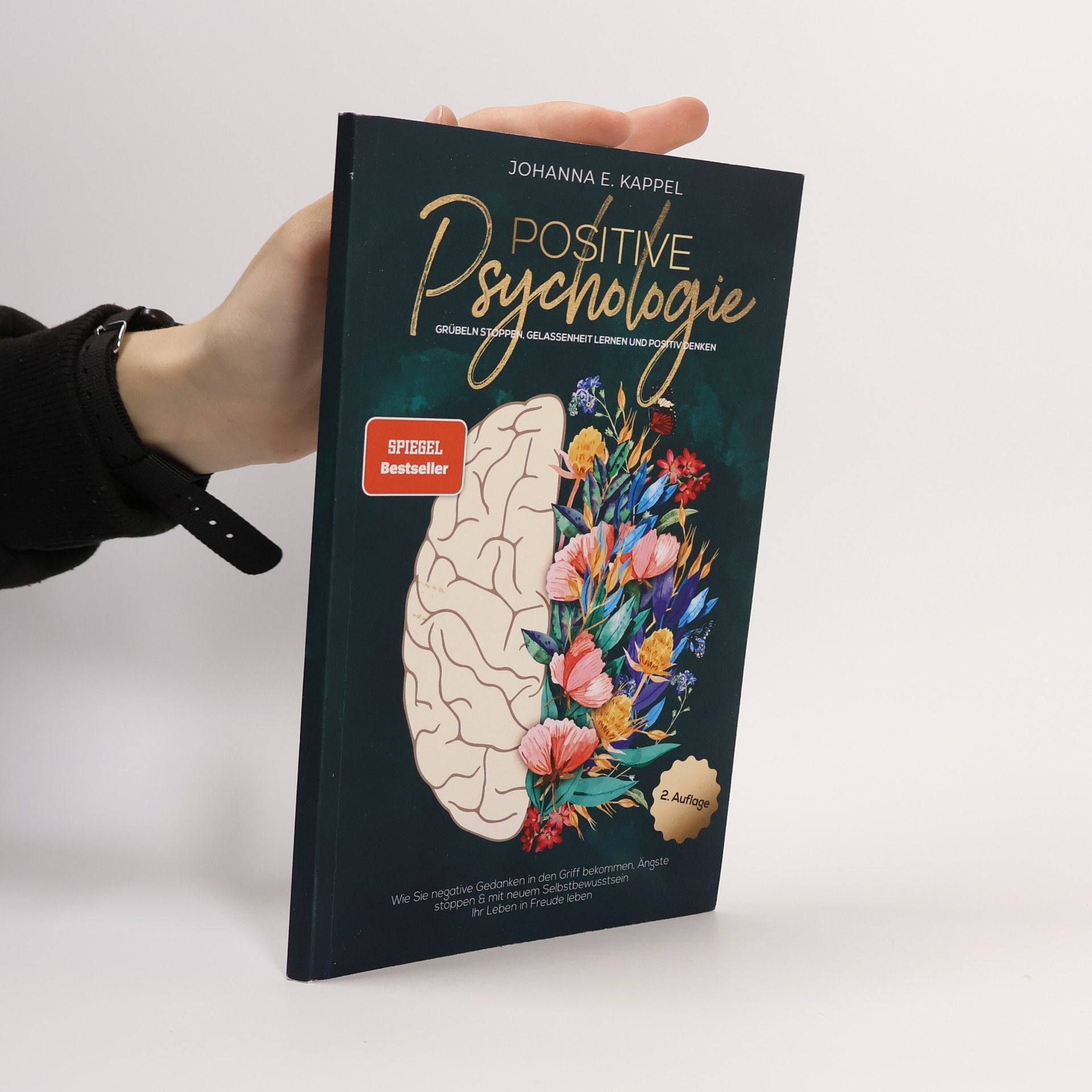 Johanna E. Kappel Positive Psychologie. Grübeln Stoppen, Gelassenheit Lernen und Positiv Denken