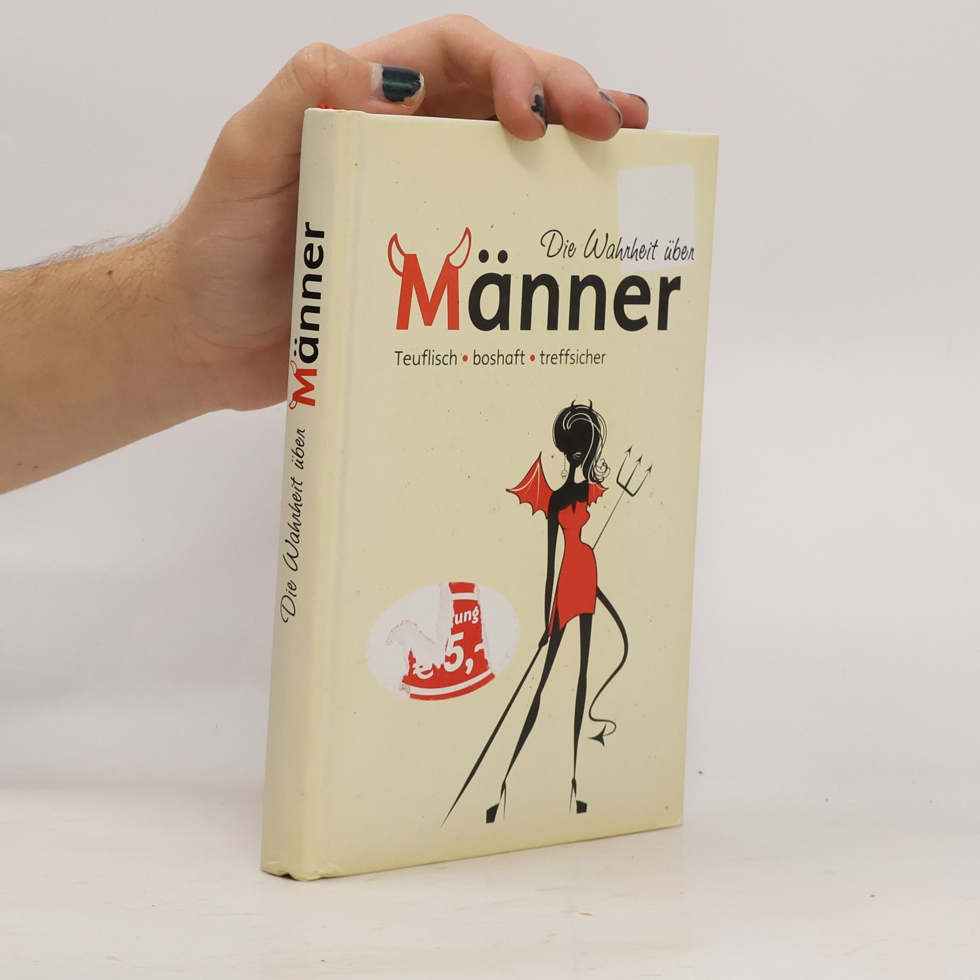 Autorenkollektiv Die Wahrheit über Männer: Teuflisch, boshaft, treffsicher