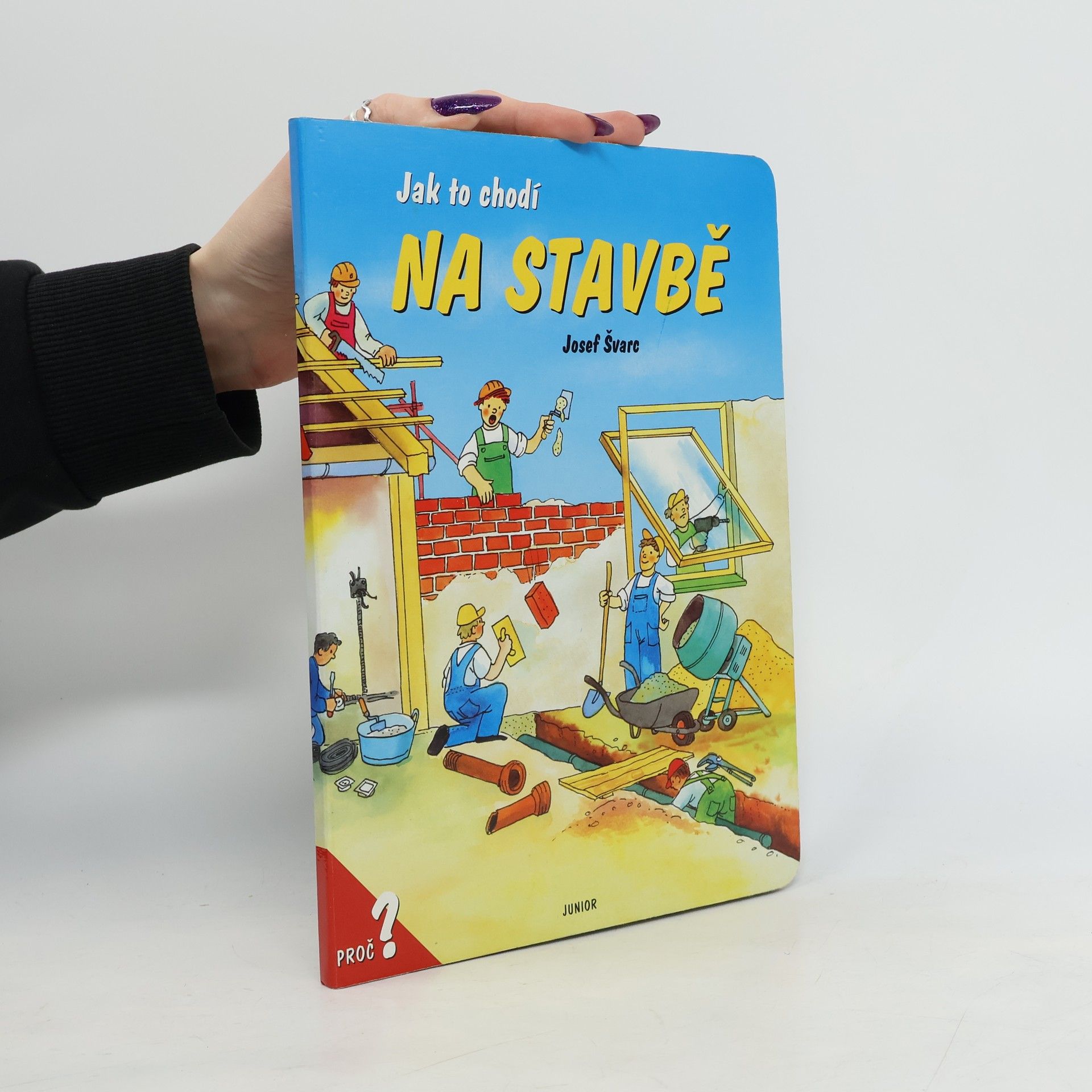 Josef Švarc Jak to chodí na stavbě