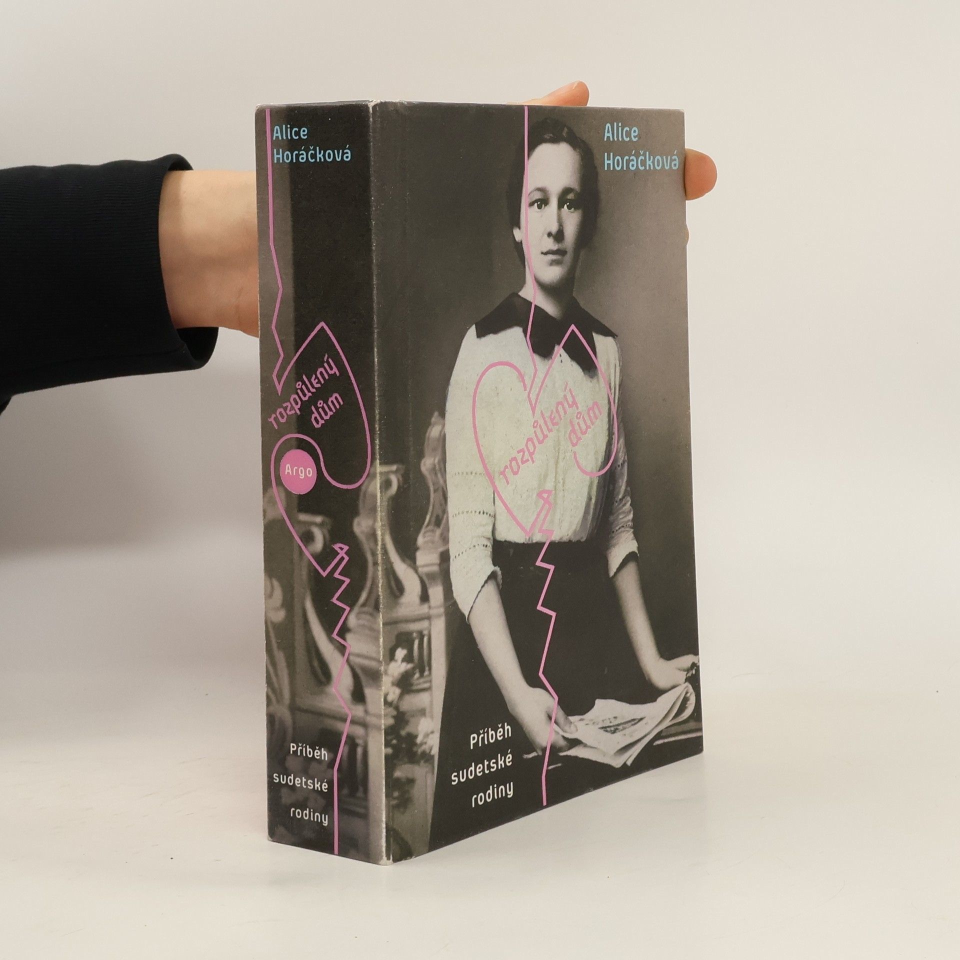 Alice Horáčková Rozpůlený dům : Příběh sudetské rodiny