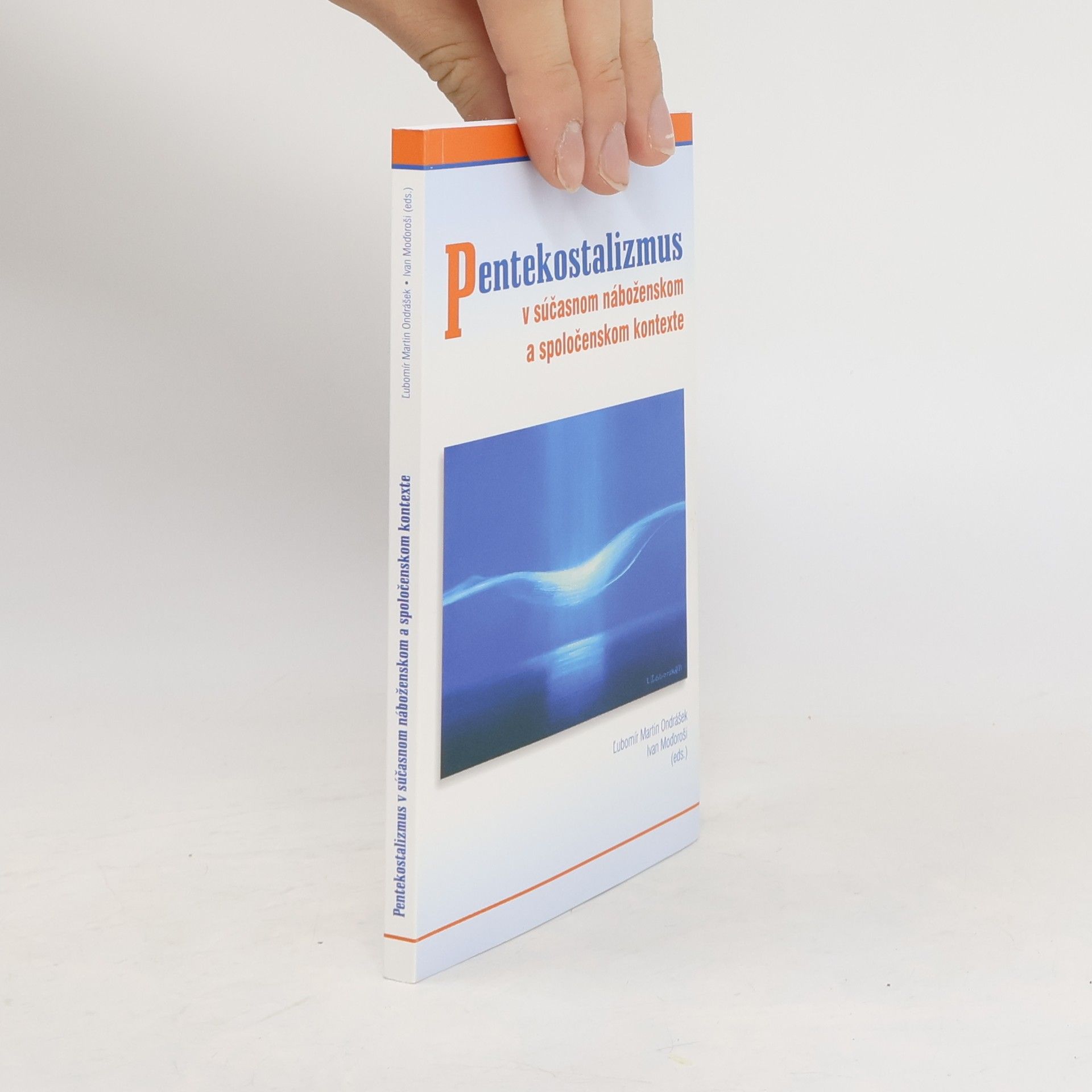 Ľubomír Martin Ondrášek Pentekostalizmus v súčasnom náboženskom a spoločenskom kontexte