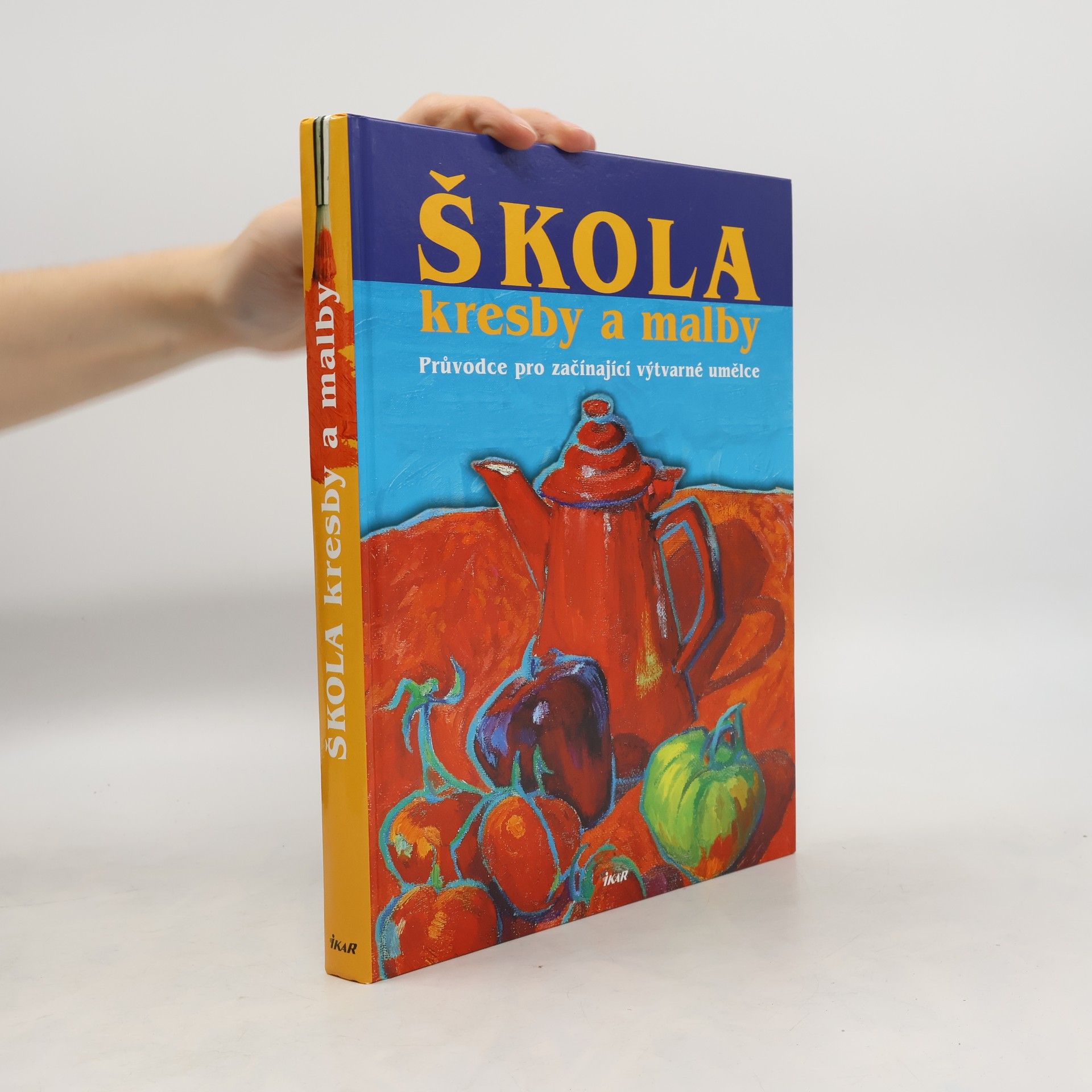 Alena Jurionová Škola kresby a malby: Průvodce pro začínající výtvarné umělce