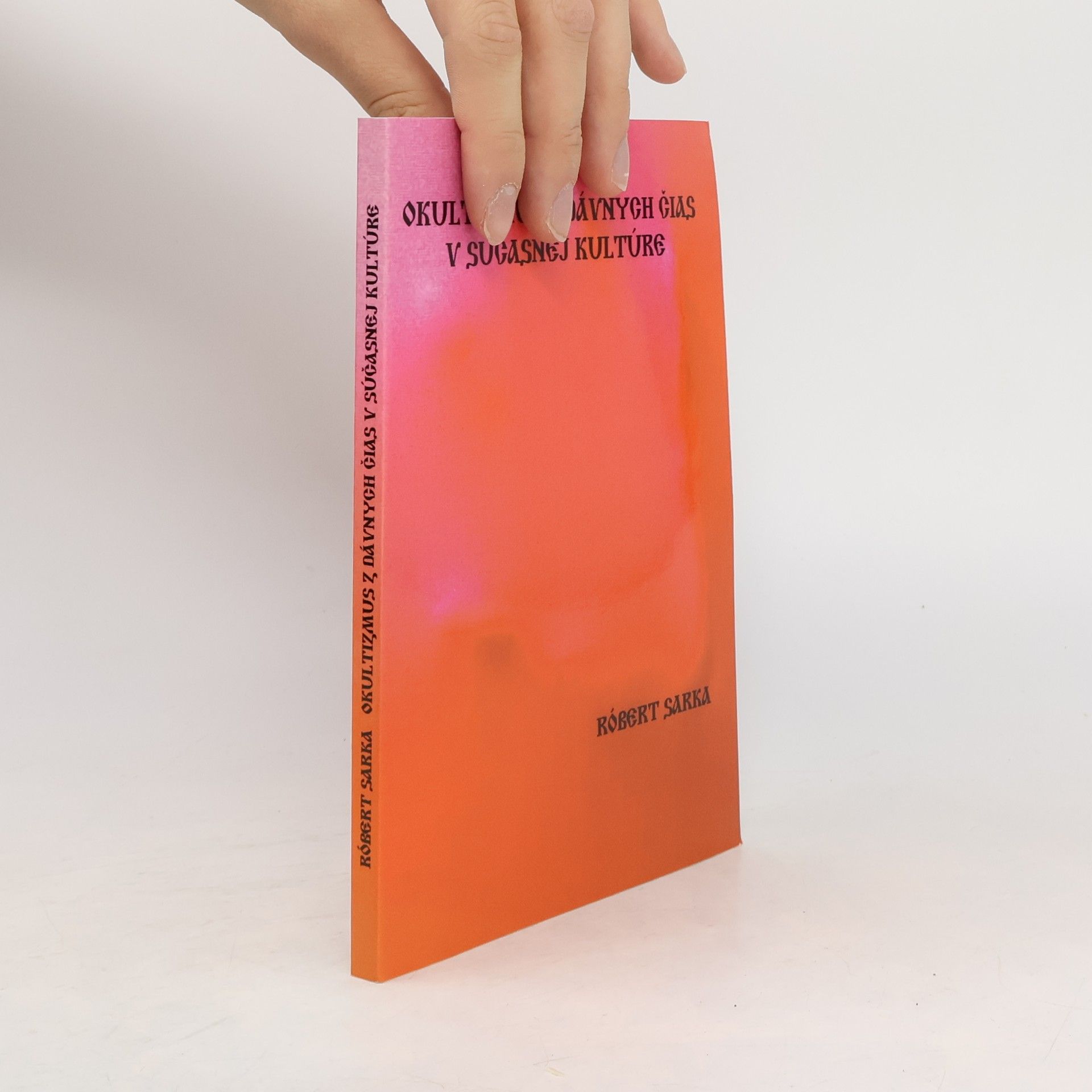 Robert Sarka Okultizmus z dávnych čias v súčasnej kultúre