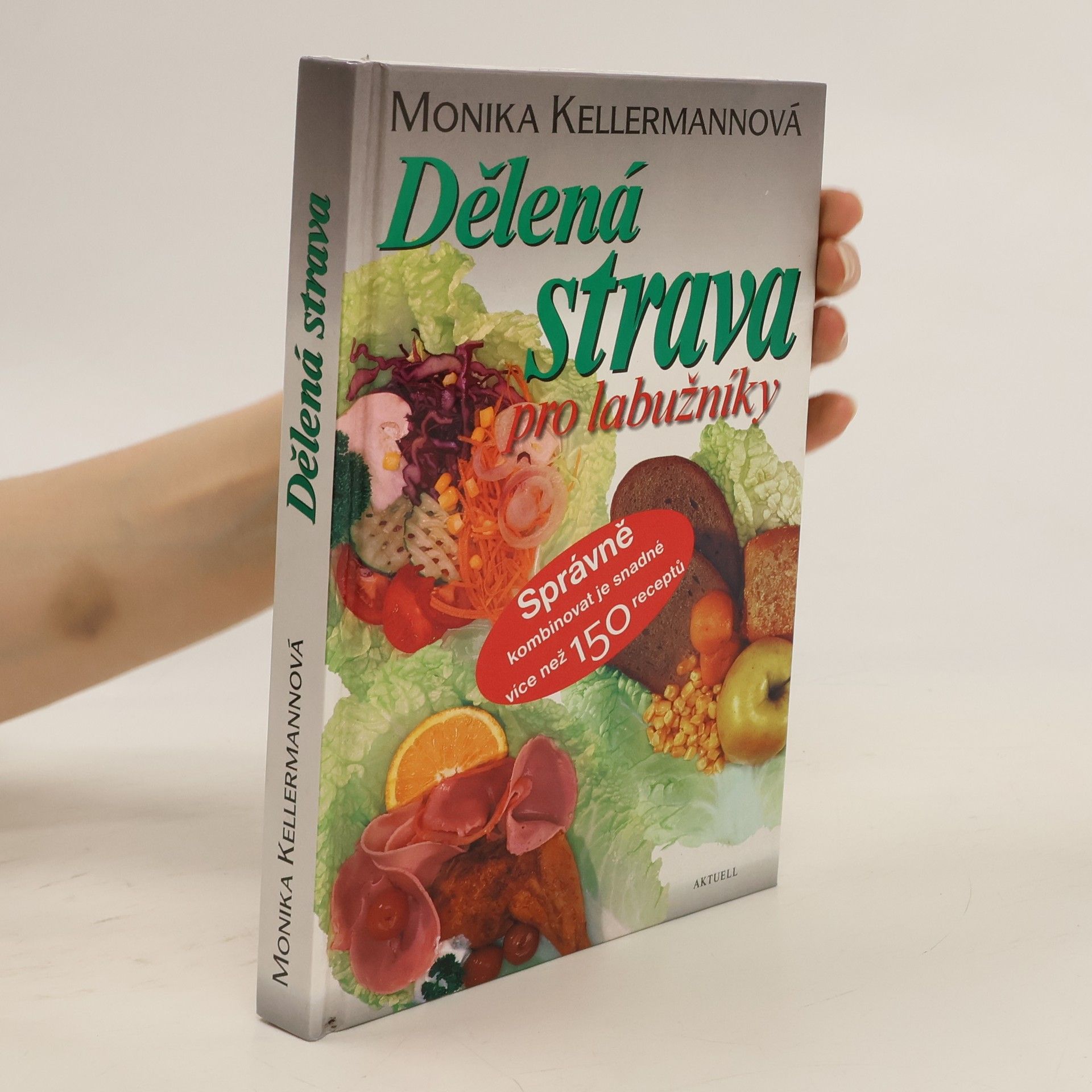 Dělená strava pro labužníky. Správně kombinovat je snadné, více než 150 receptů