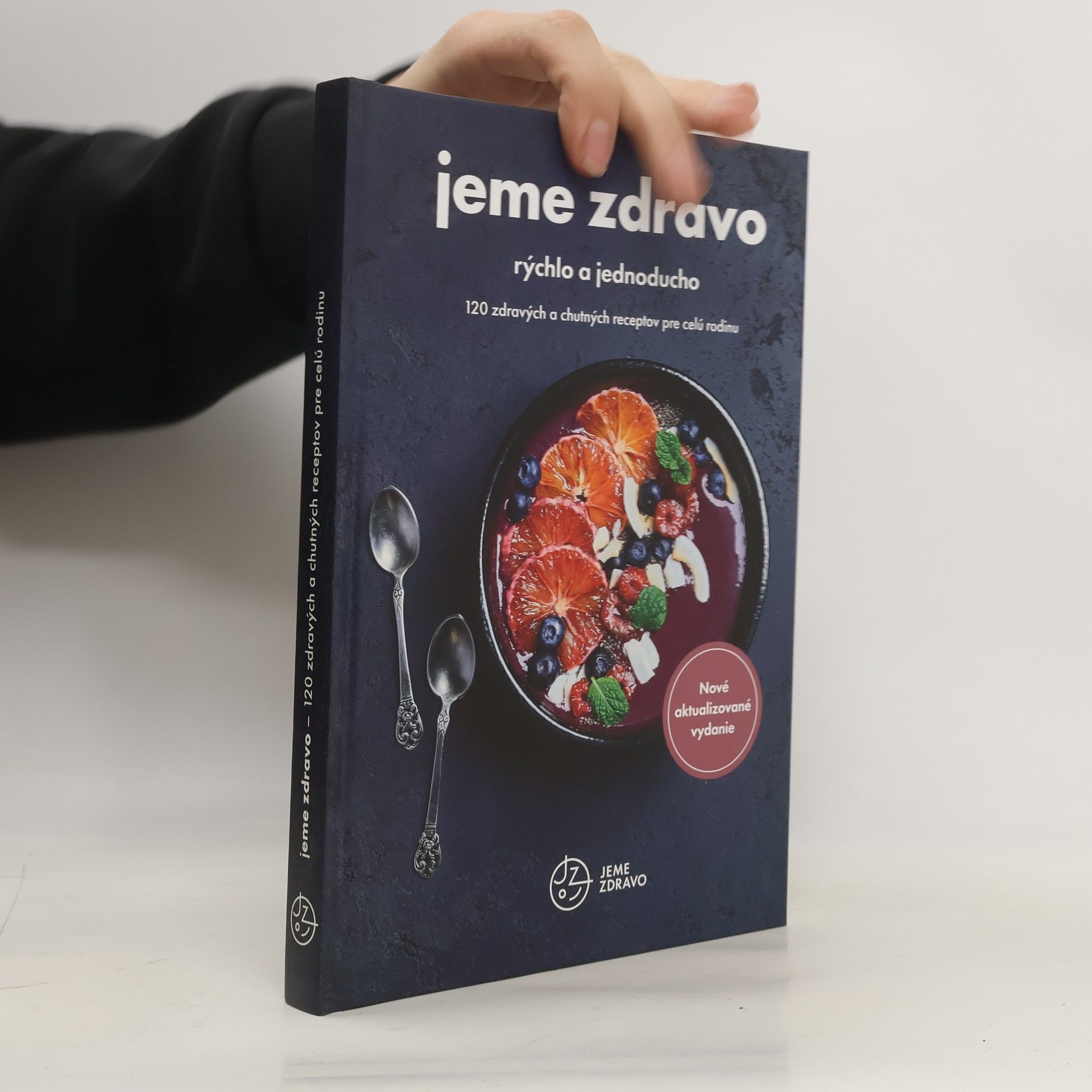 Jana Palečková Jeme zdravo. Rýchlo a jednoducho. 120 zdravých a chutných receptov pre celú rodinu