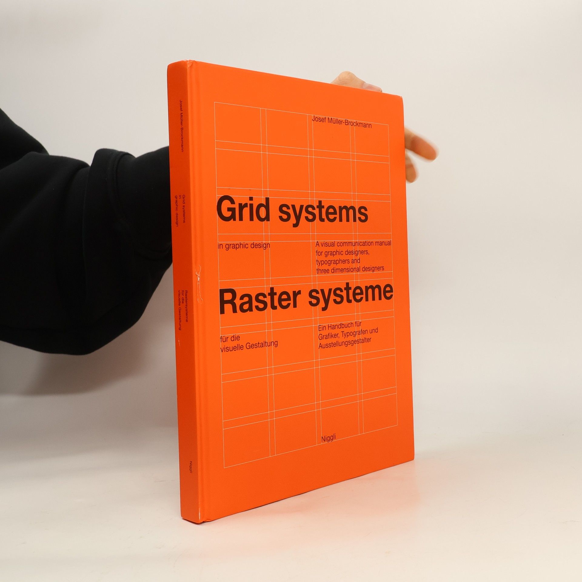 Josef Müller-Brockmann Grid systems in graphic design : a visual communication manual for graphic designers, typographers, and three dimensional designers