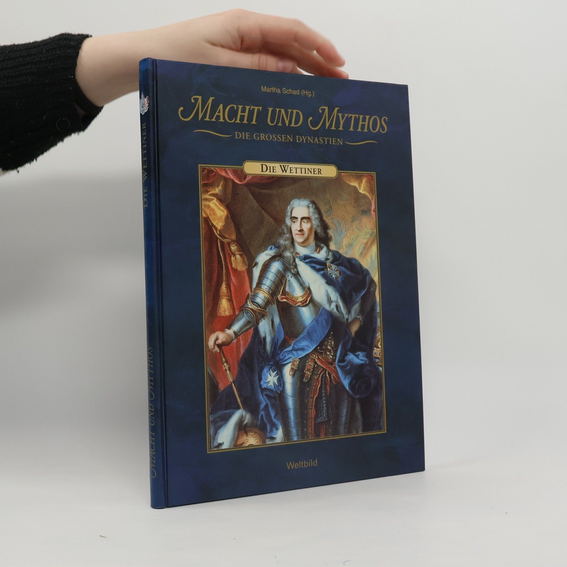 Martha Schad Macht und Mythos. Die grossen Dynastien. Die Wettiner