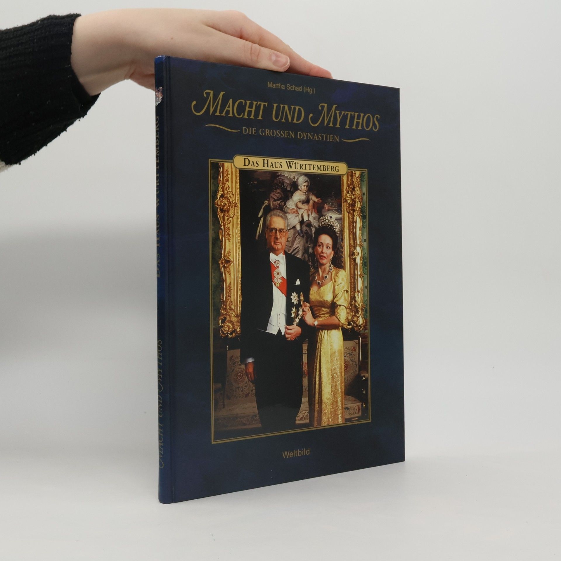 Martha Schad Macht und Mythos. Die grossen Dynastien. Das Haus Württemberg