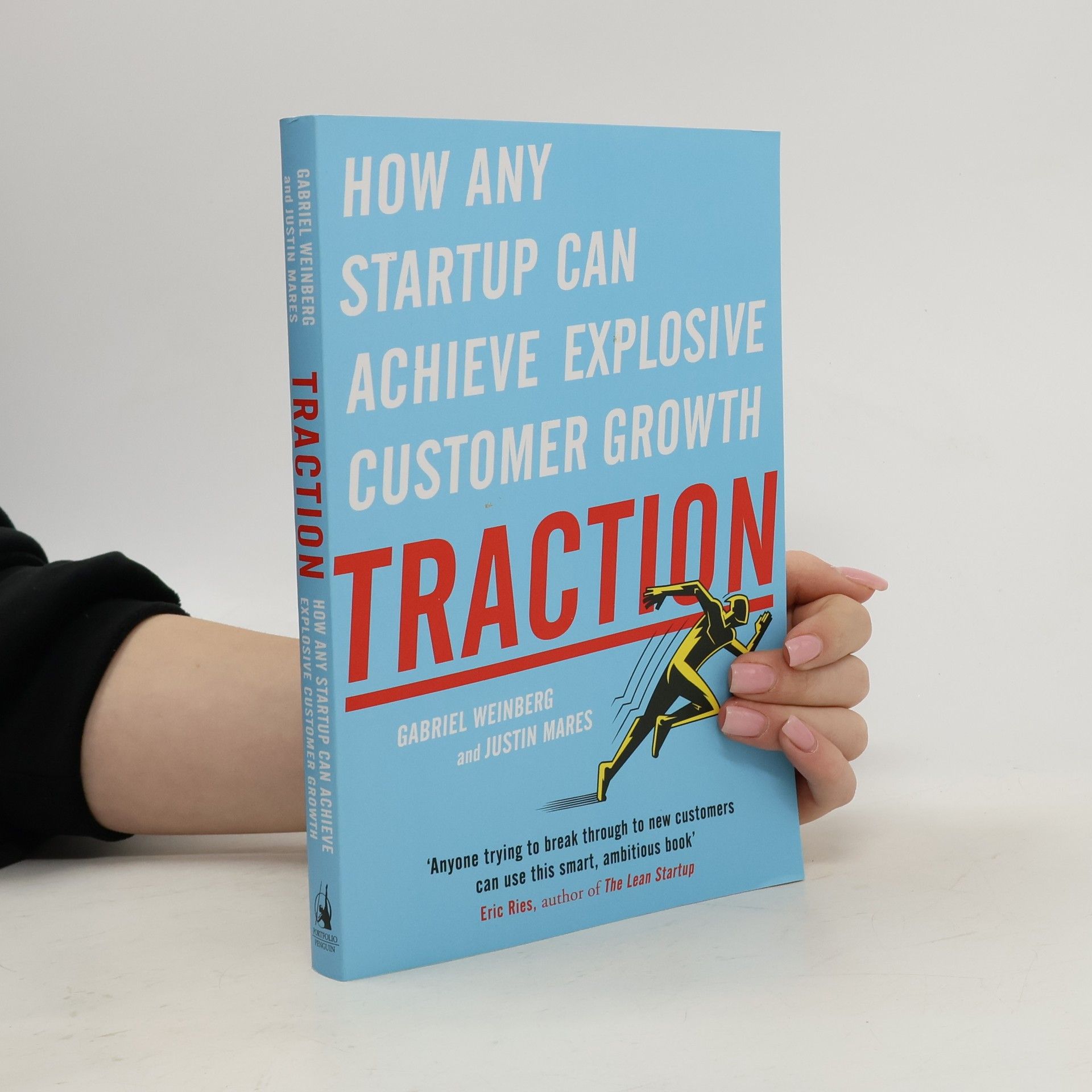 Traction : how any startup can achieve rapid customer growth