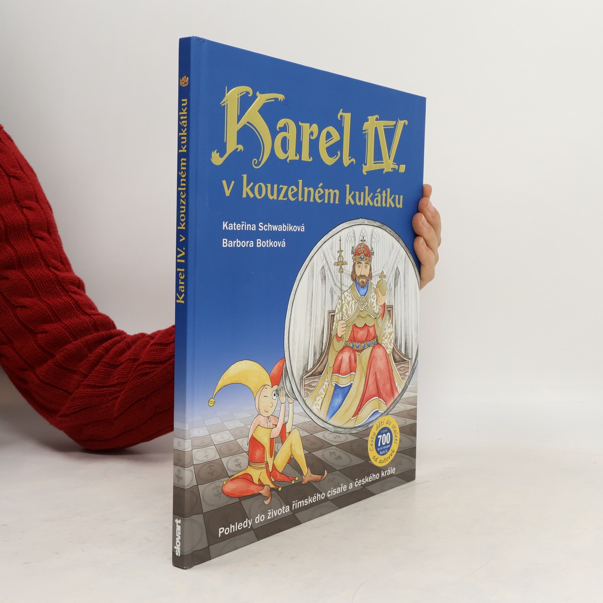 Karel IV. v kouzelném kukátku : pohledy do života římského císaře a českého krále
