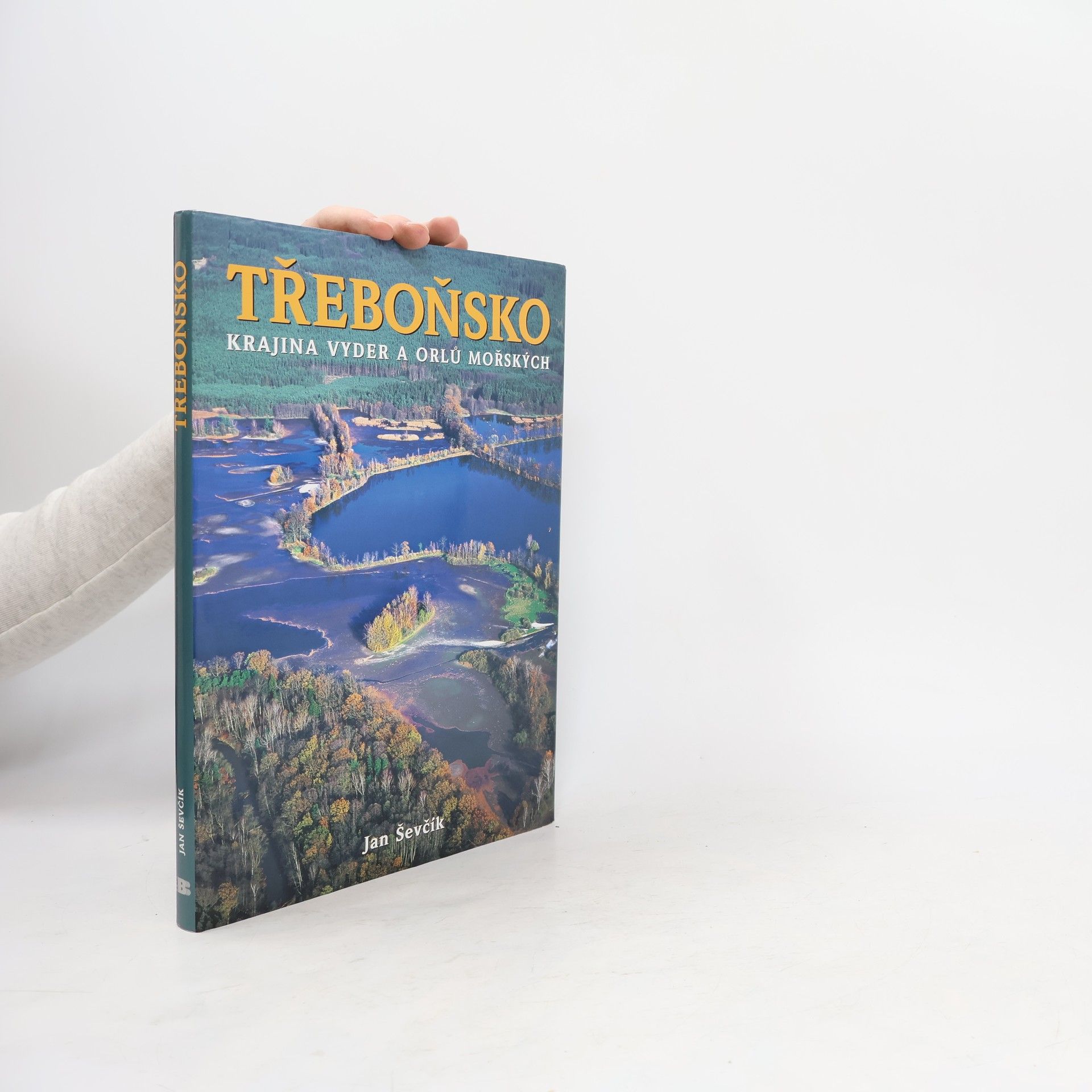 Jan Ševčík Třeboňsko. Krajina vyder a orlů mořských
