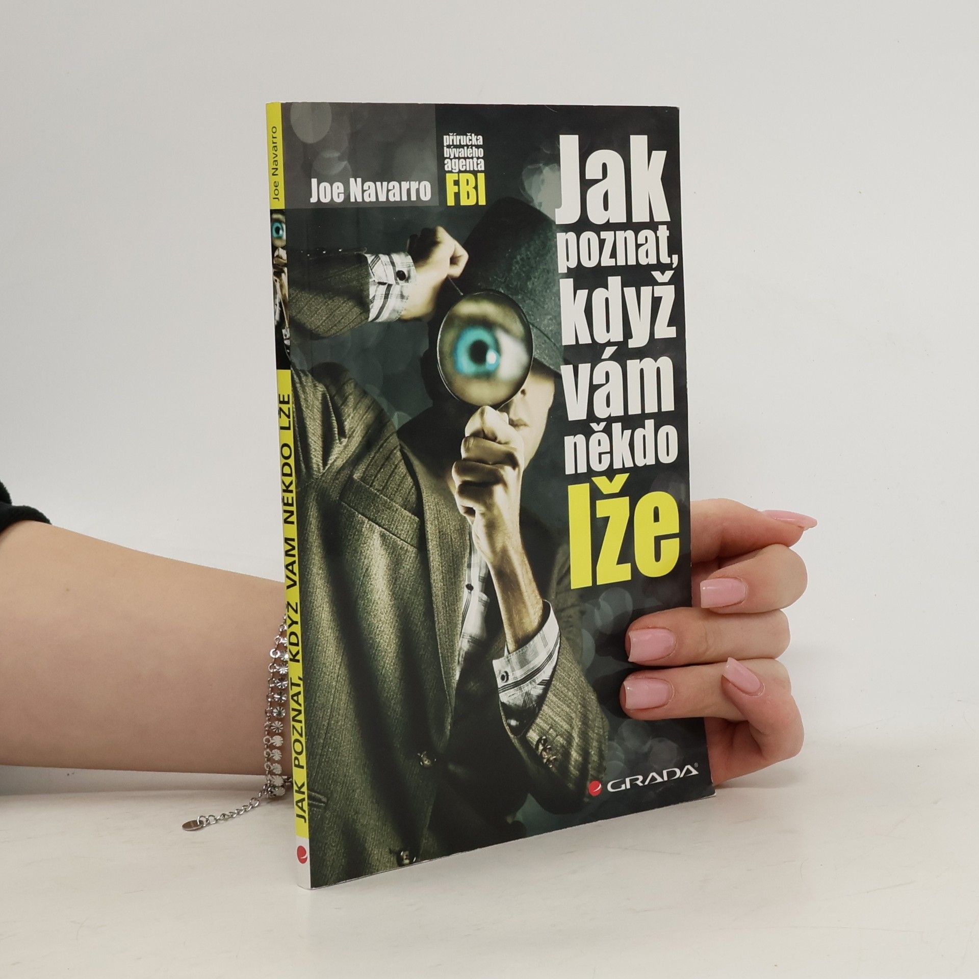 Joe Navarro Jak poznat, když vám někdo lže : příručka bývalého experta FBI