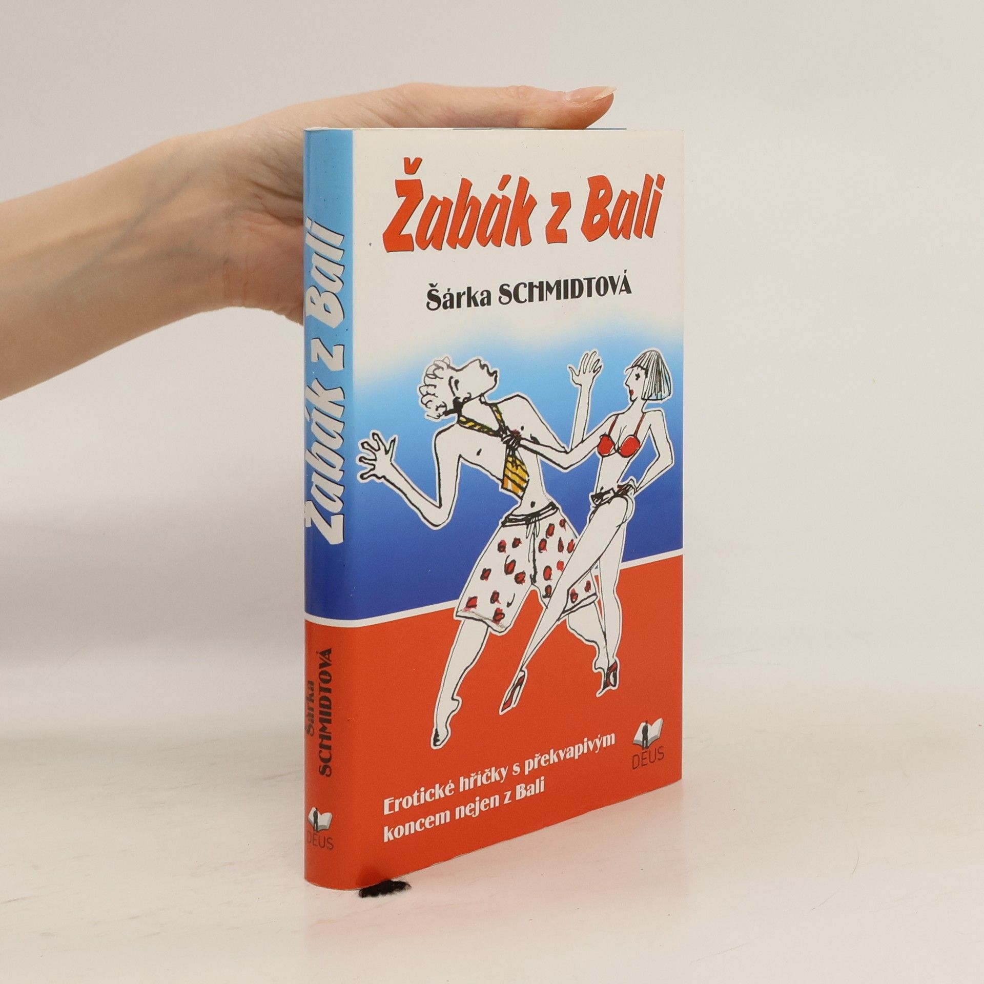 Schmidtová Šárka Žabák z Bali : erotické hříčky s překvapivým koncem nejen z Bali