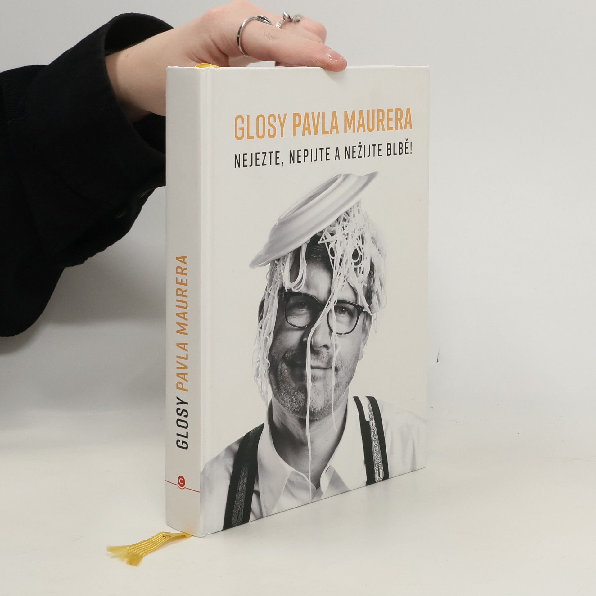 Pavel Maurer Glosy Pavla Maurera: Nejezte, nepijte a nežijte blbě!